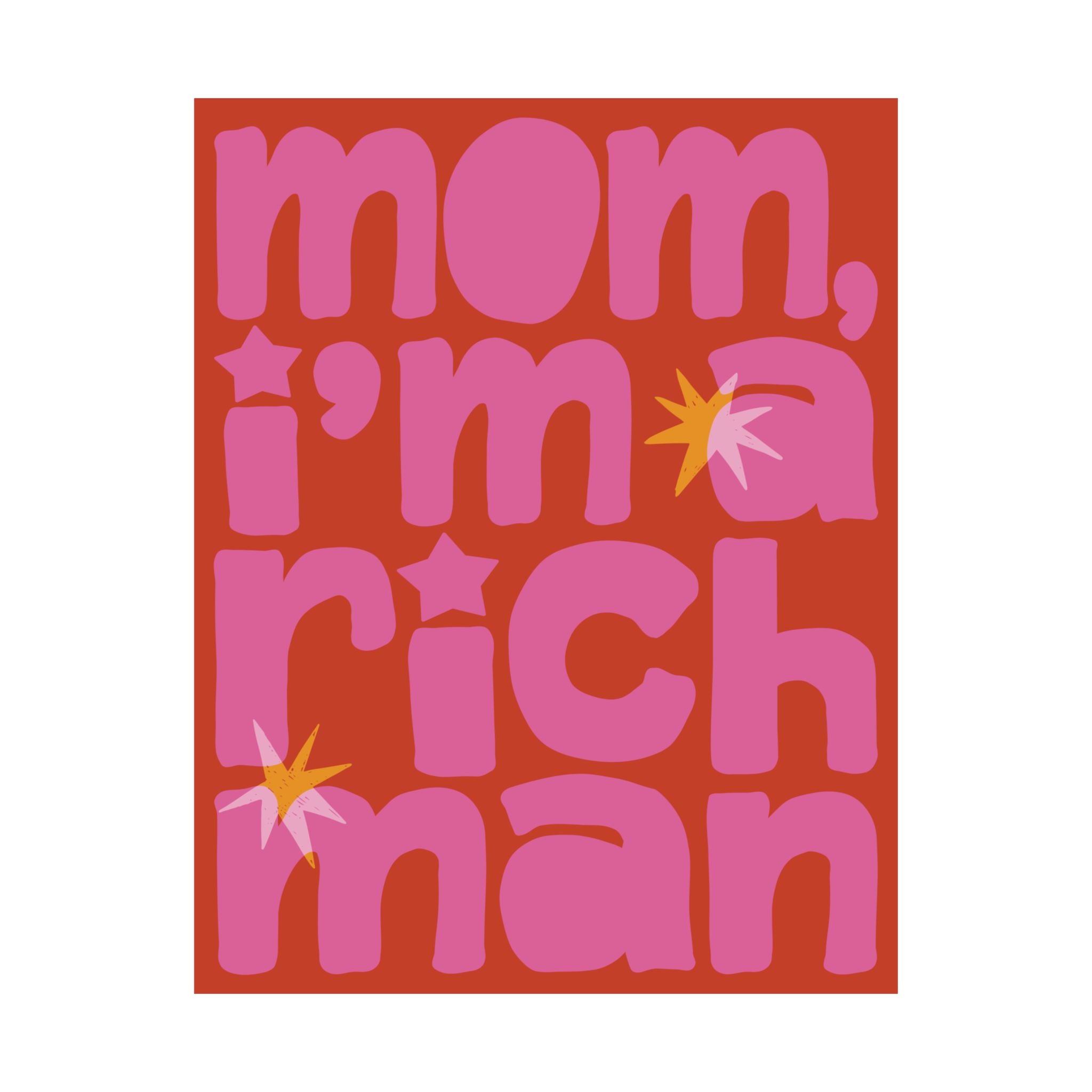 Mom, I'm A RICH Man Bold Typography Poster, Orange, Pink Eclectic Wall Art Print