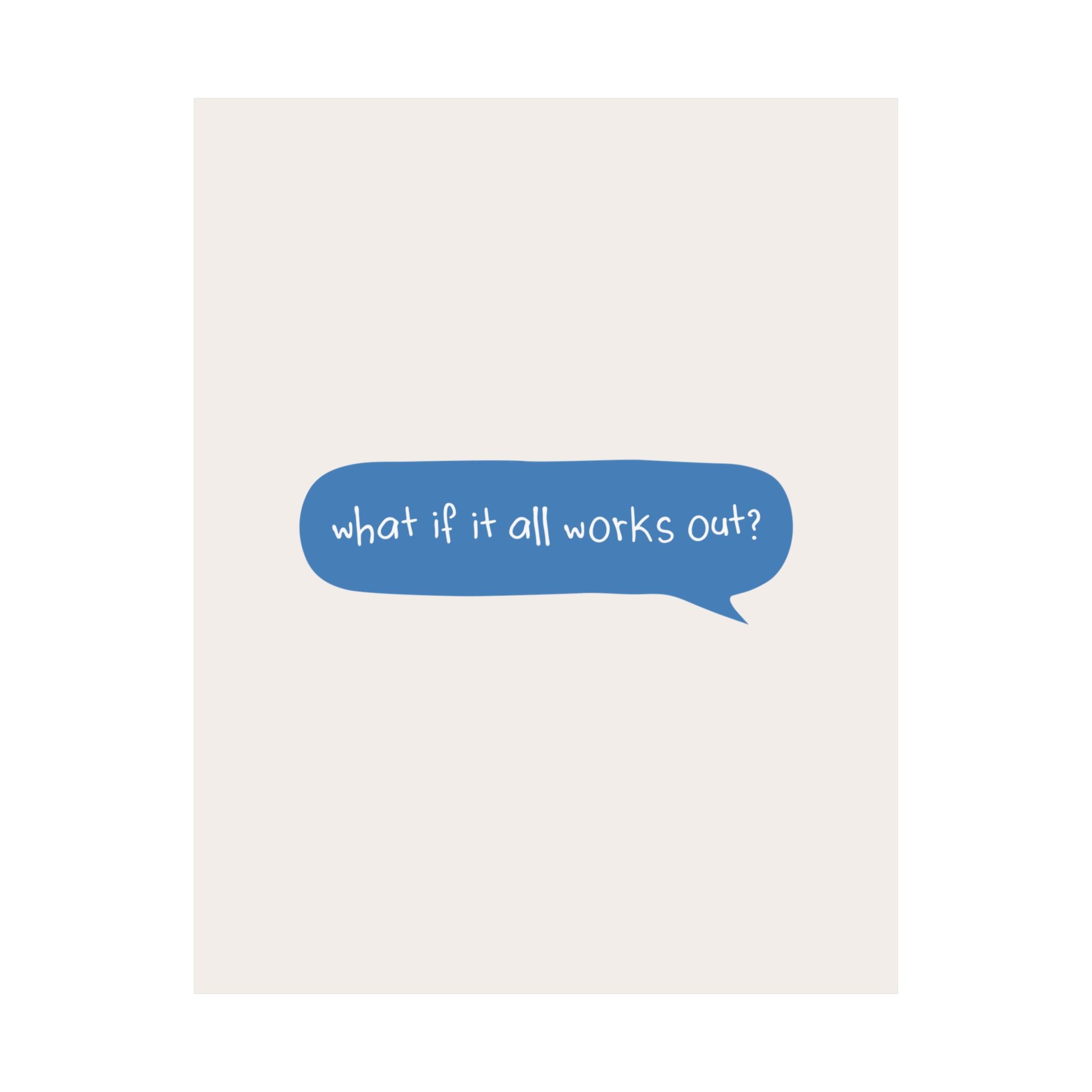 Message Bubble What If It All Works Out Quote Poster, Motivational Art Print