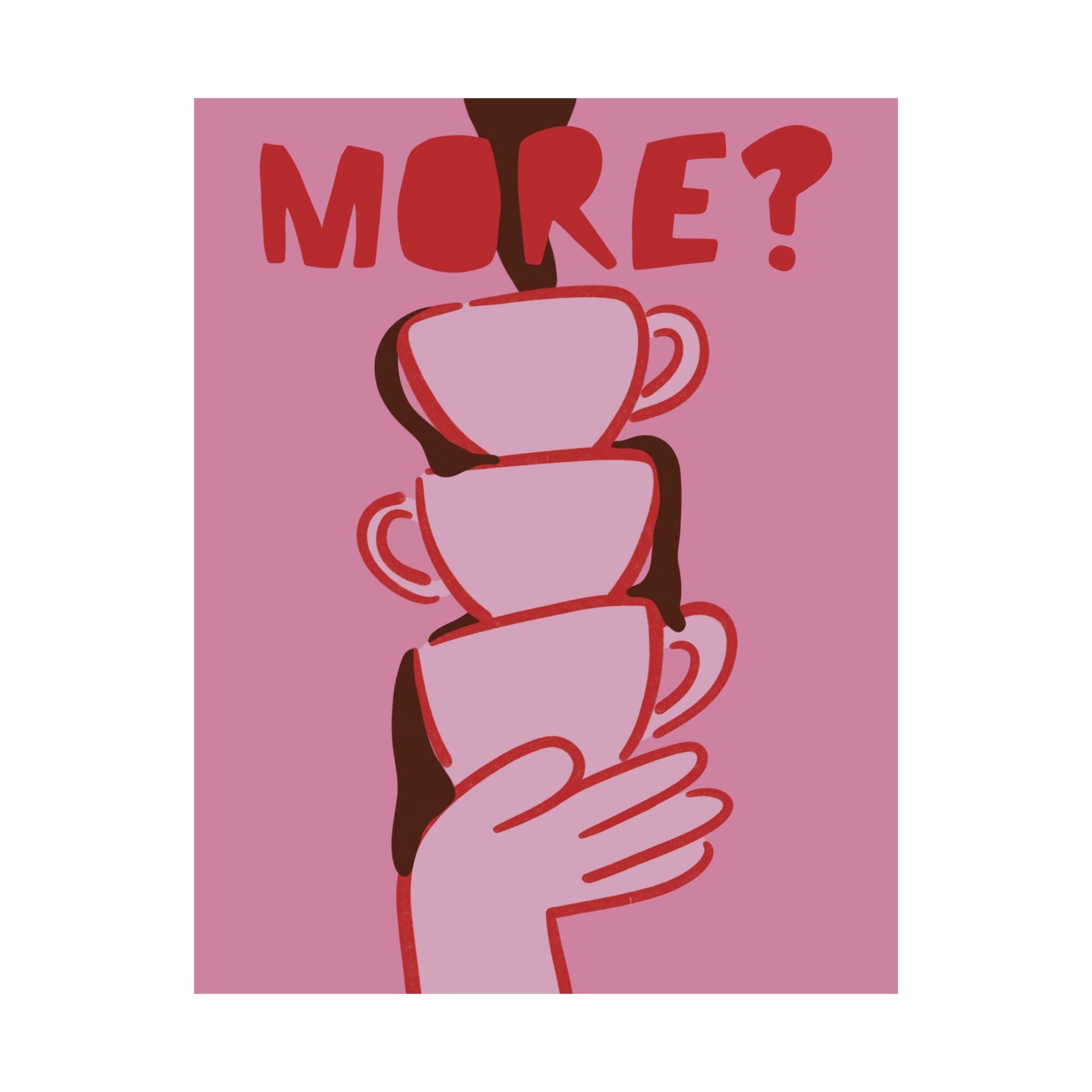 Funky "More?" Coffee Poster, Eclectic Hand Drawn Espresso Mugs Art Print