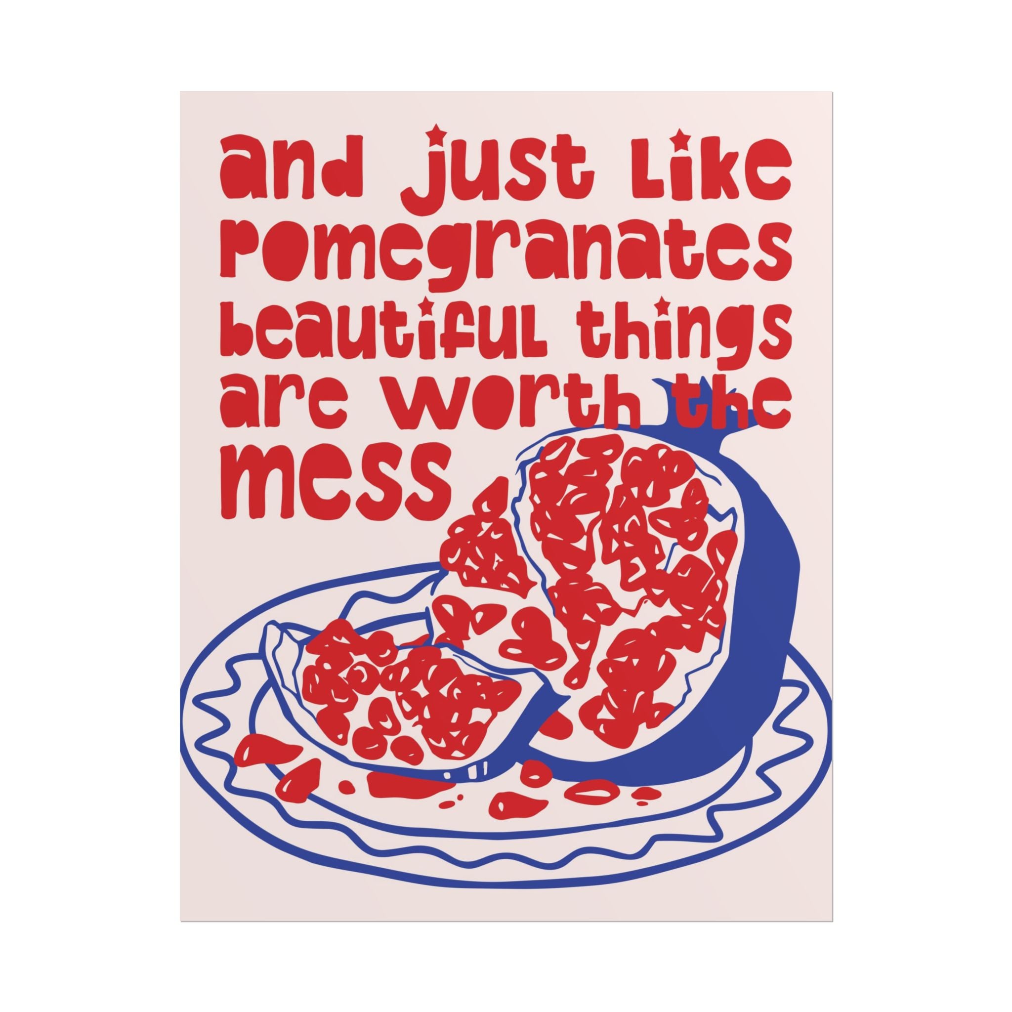 The Pomegranate Theory Poster, Inspiring "Beautiful Mess" Quote Wall Print