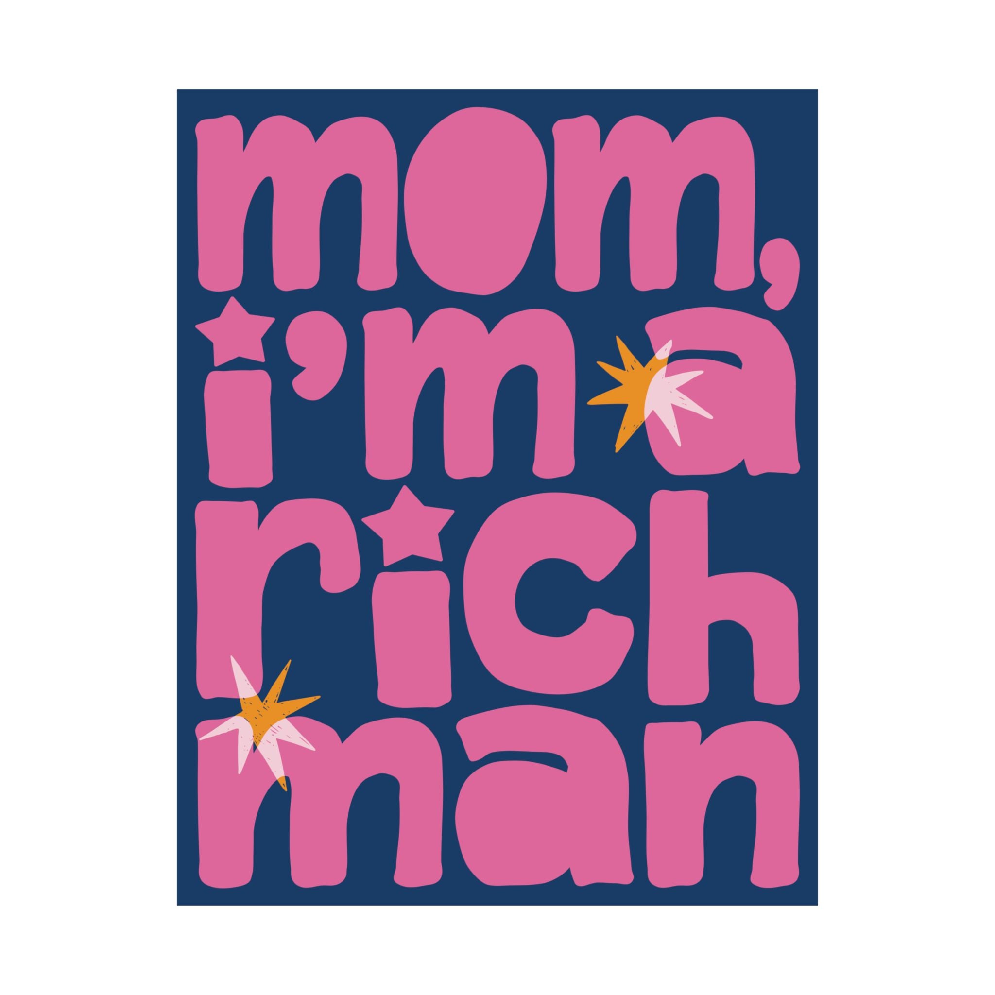Mom, I'm A RICH Man Funky Typography Poster, Blue, Pink Eclectic Wall Art Print