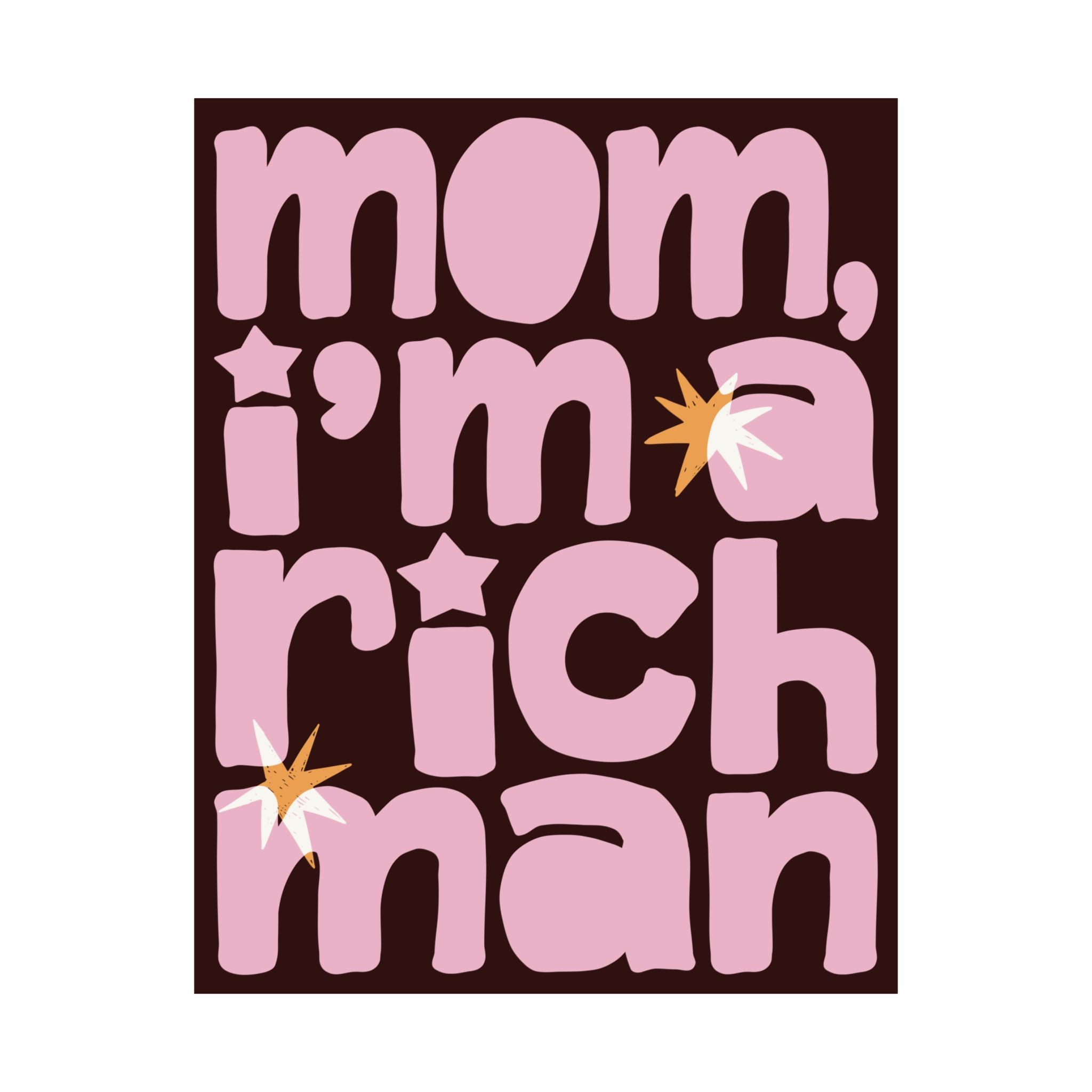 Mom, I'm A RICH Man Typography Poster, Chocolate Brown, Pink Eclectic Art Print