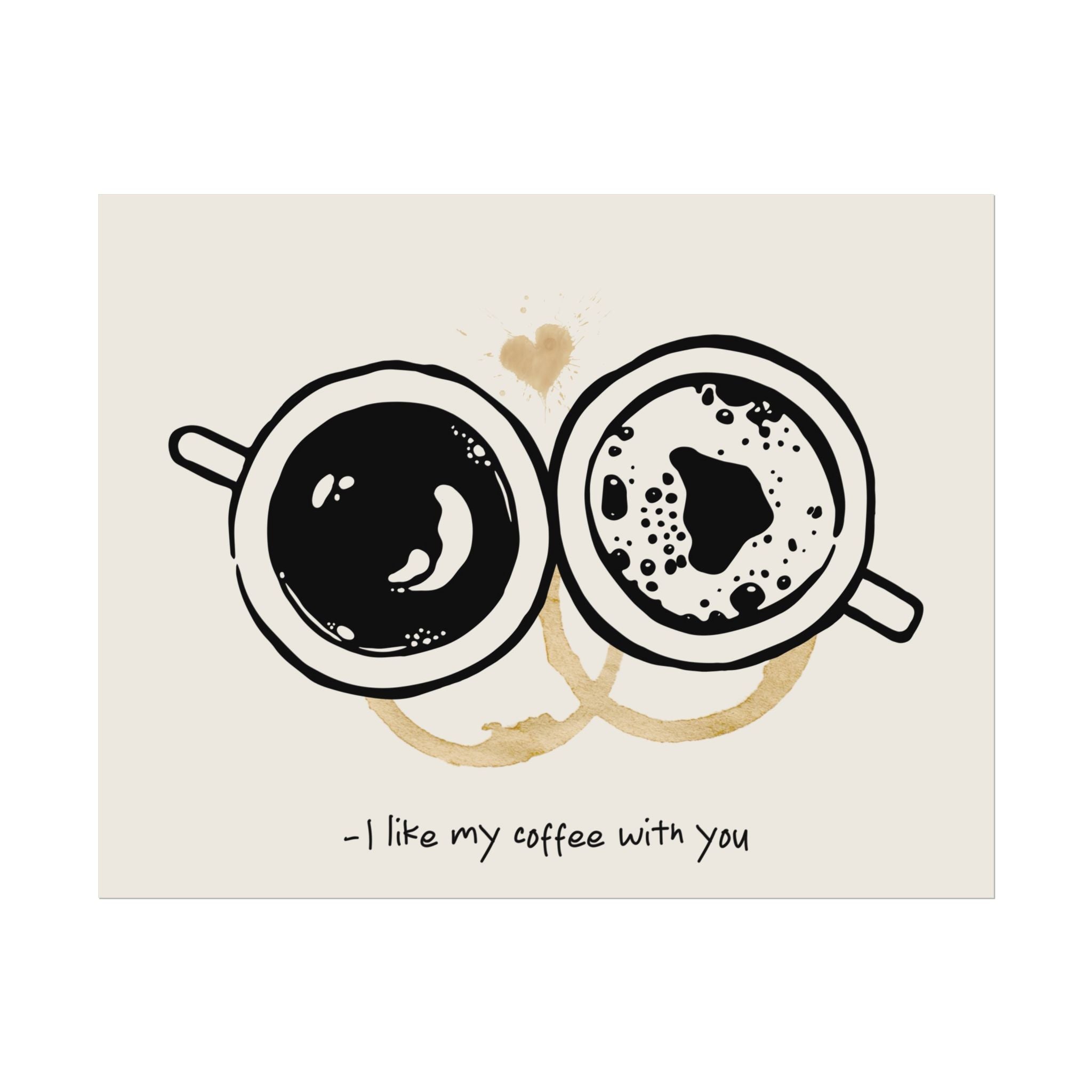 "I Like My Coffee With You" Poster, Espresso Mugs & Stains Landscape Wall Print