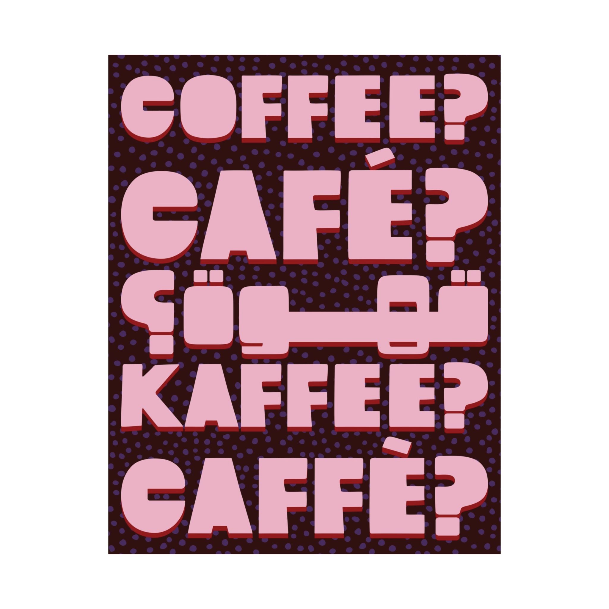 Typography Coffee, Café, Caffè, Kaffee, قهوة Chocolate Pink Poster, Caffeine Art Print