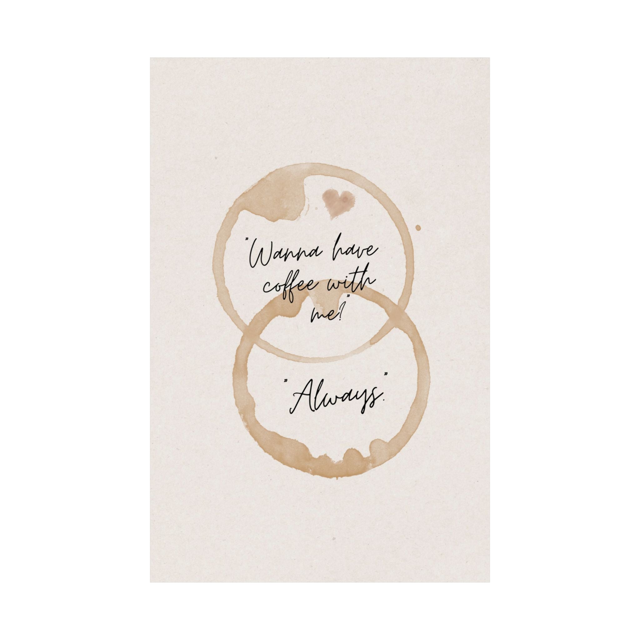 "Wanna Have Coffee With Me? Always" Mug Stains Poster, Coffeebar Corner Wall Art
