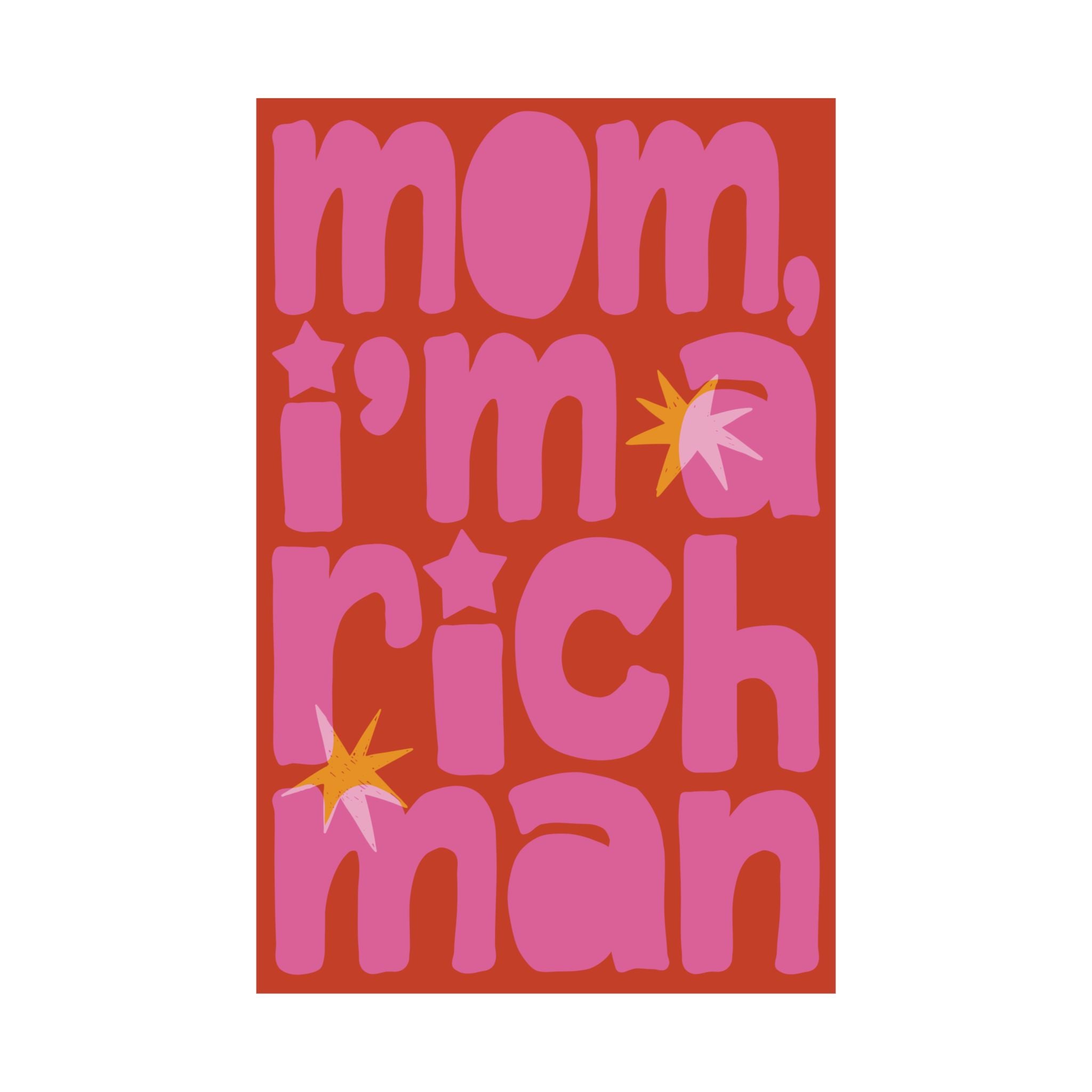 Mom, I'm A RICH Man Bold Typography Poster, Orange, Pink Eclectic Wall Art Print