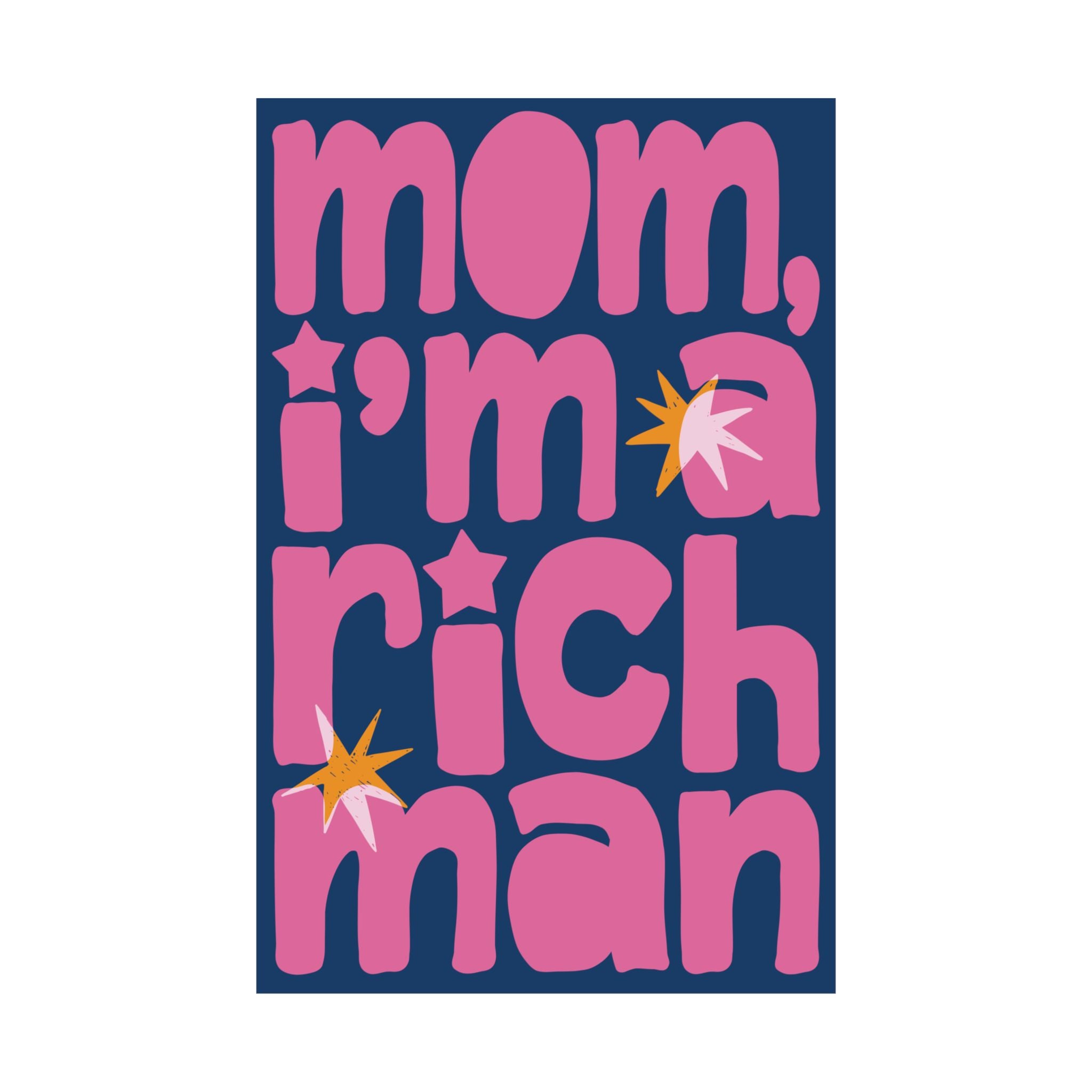 Mom, I'm A RICH Man Funky Typography Poster, Blue, Pink Eclectic Wall Art Print