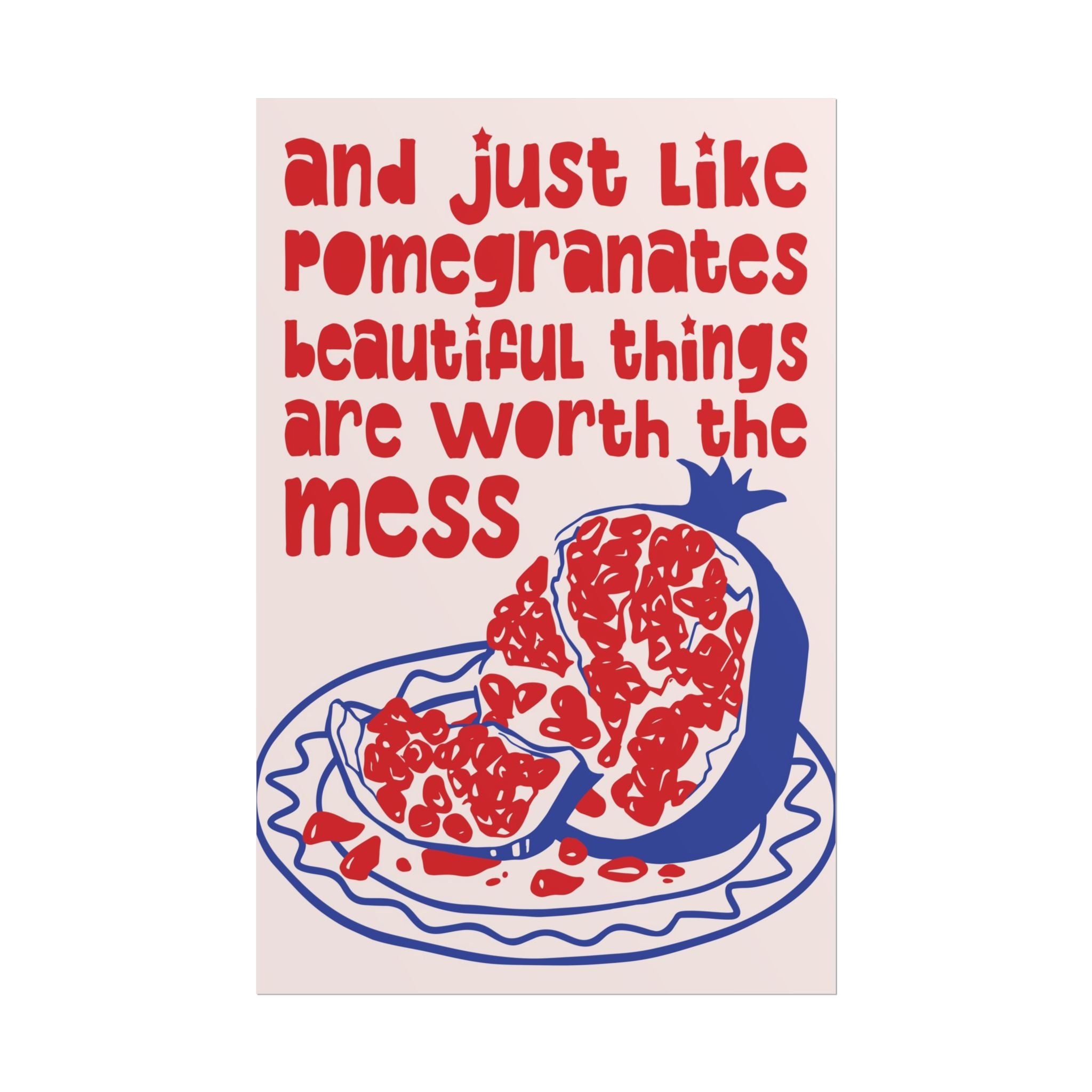 The Pomegranate Theory Poster, Inspiring "Beautiful Mess" Quote Wall Print