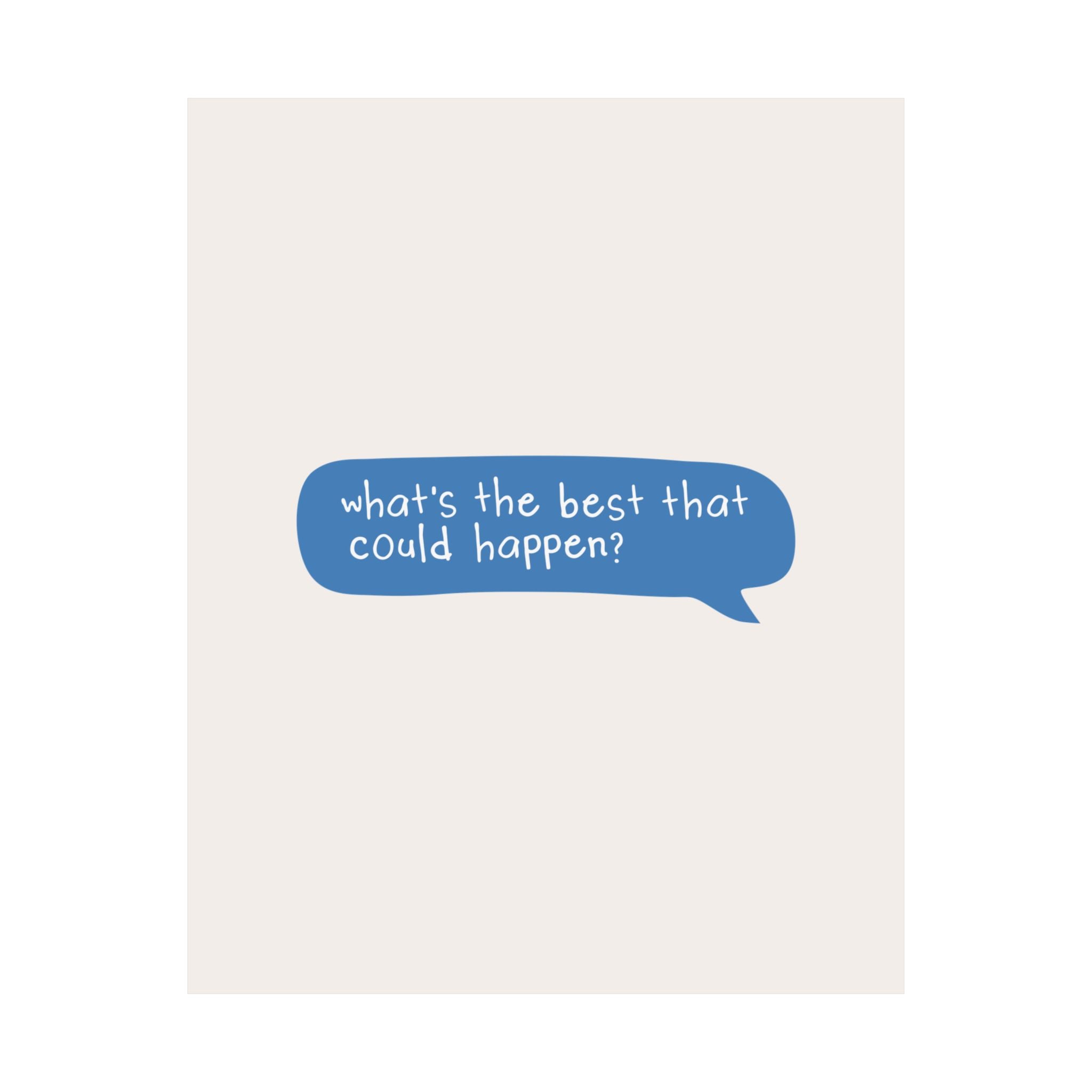 Message Bubble What's The Best That Could Happen Quote Poster, Motivational Art Print