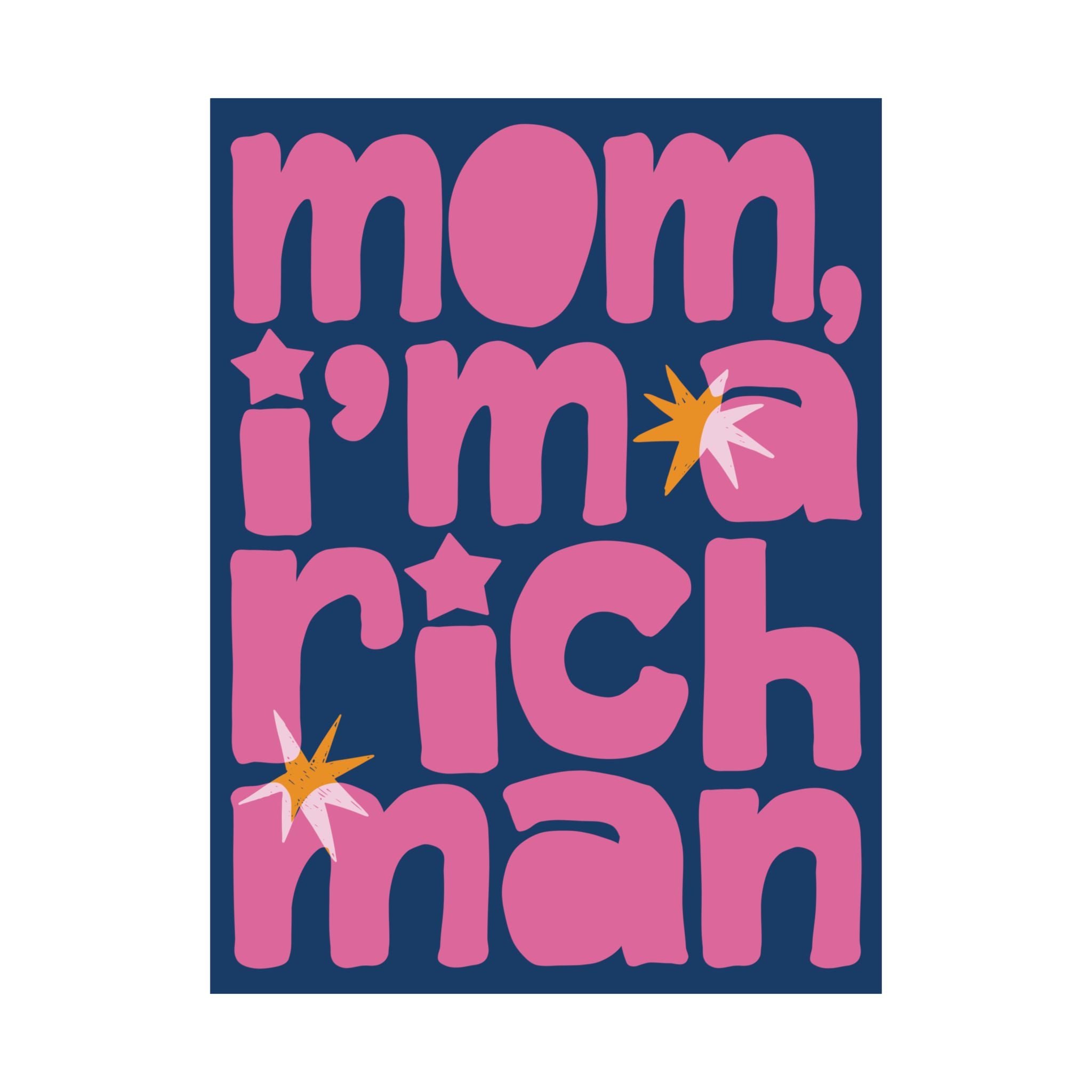 Mom, I'm A RICH Man Funky Typography Poster, Blue, Pink Eclectic Wall Art Print