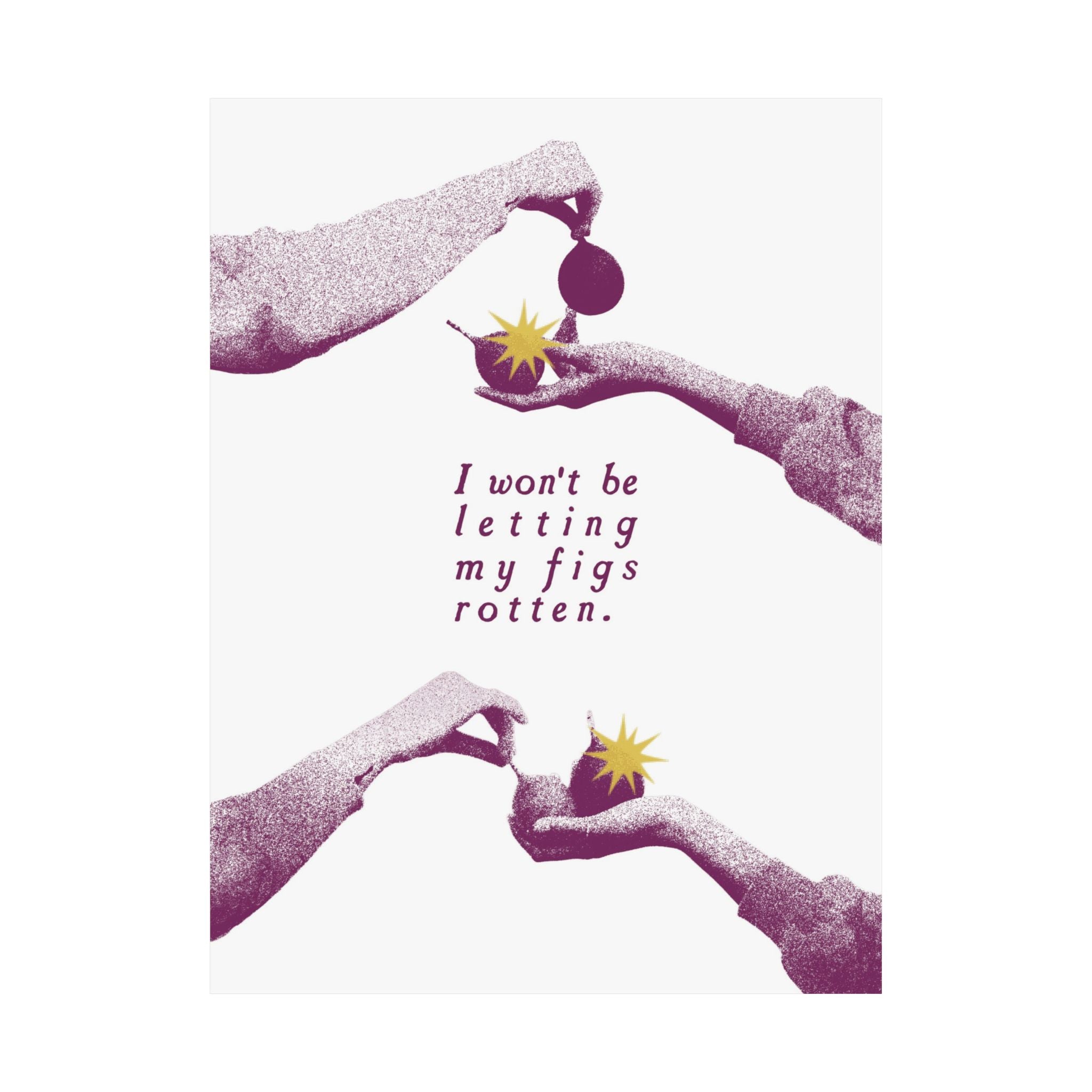 Halftone The Fig Theory Poster, Inspiring I Won't Be Letting My Figs Rot Print