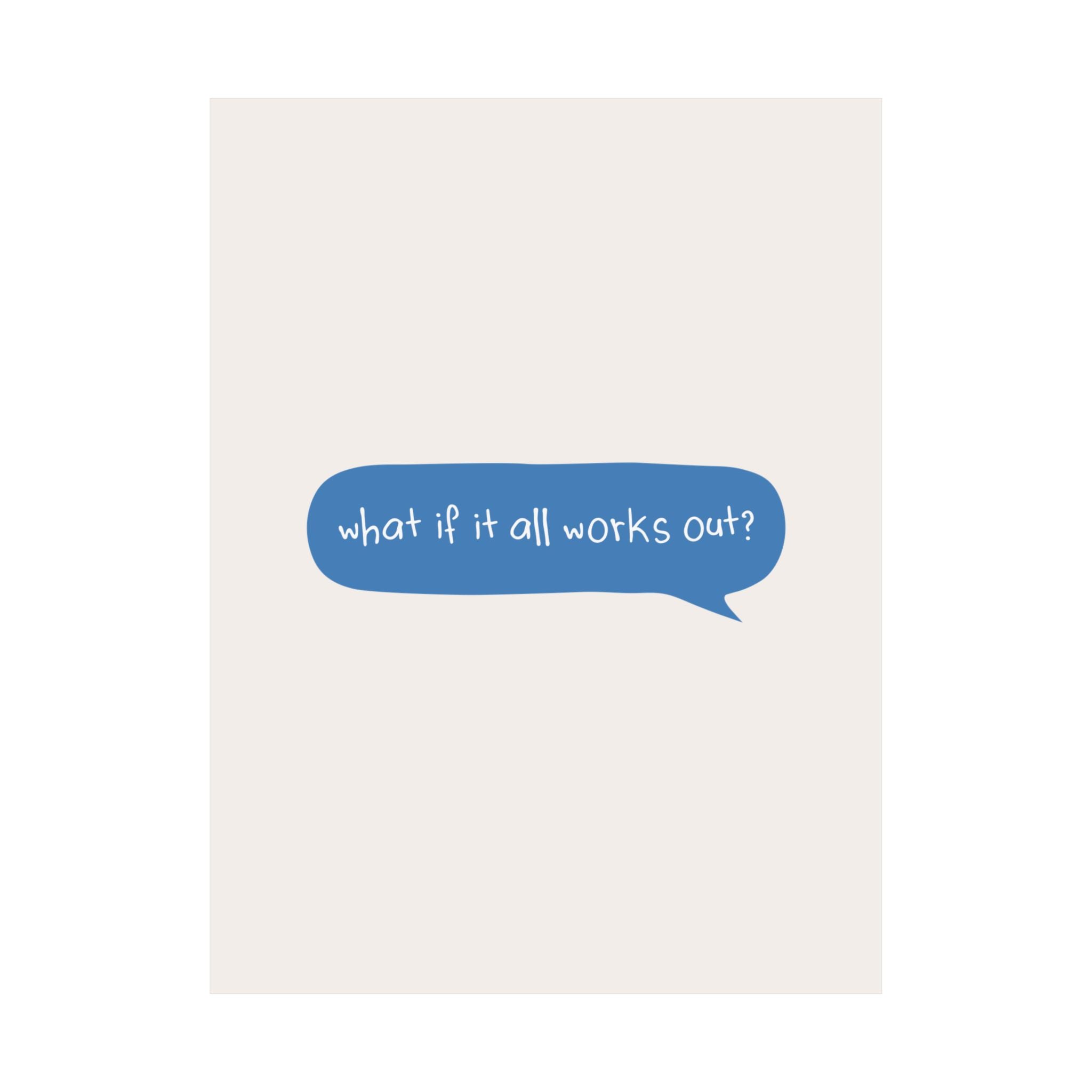 Message Bubble What If It All Works Out Quote Poster, Motivational Art Print