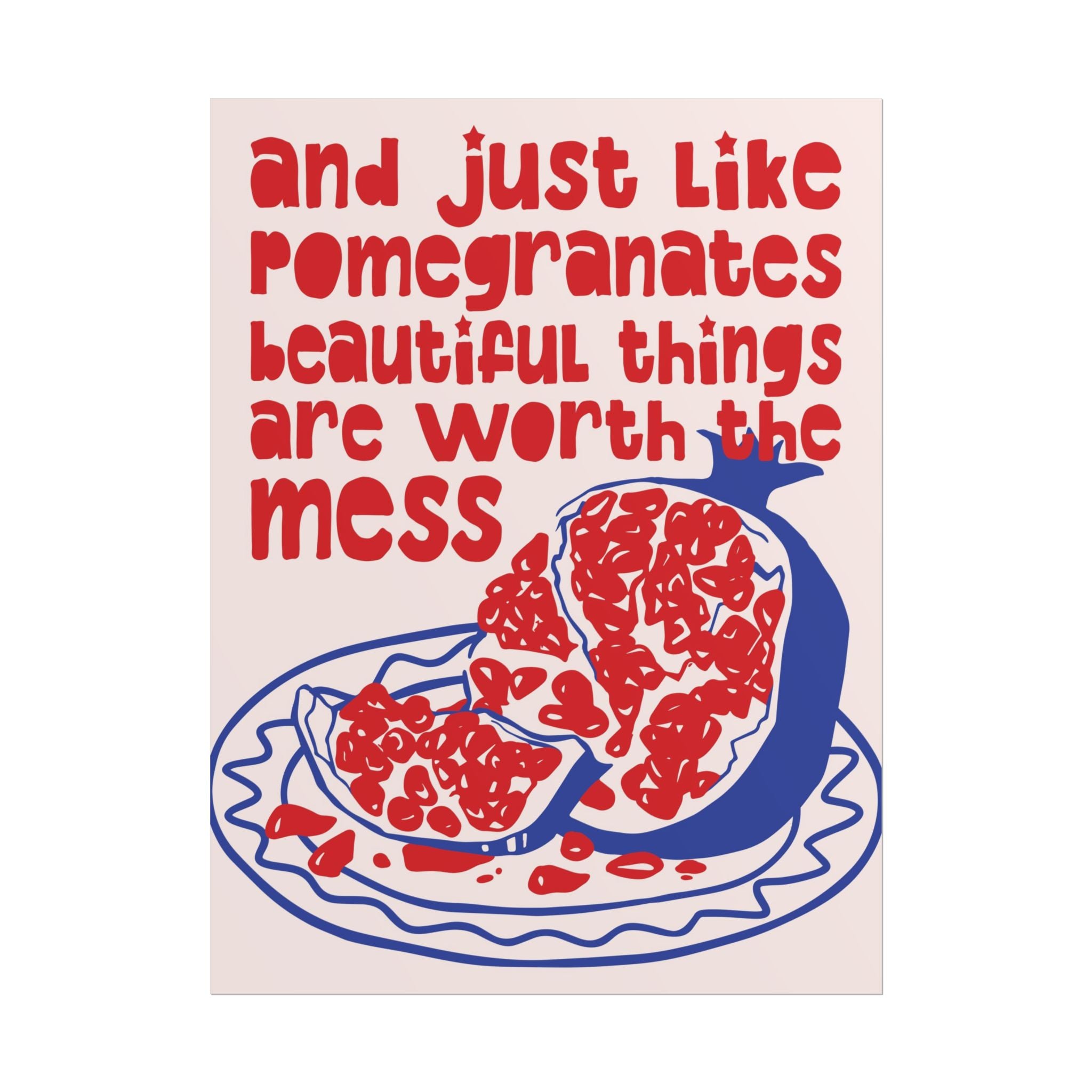 The Pomegranate Theory Poster, Inspiring "Beautiful Mess" Quote Wall Print
