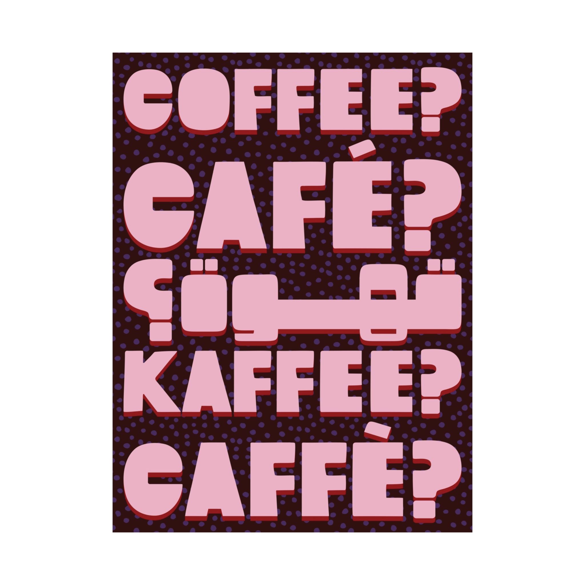 Typography Coffee, Café, Caffè, Kaffee, قهوة Chocolate Pink Poster, Caffeine Art Print