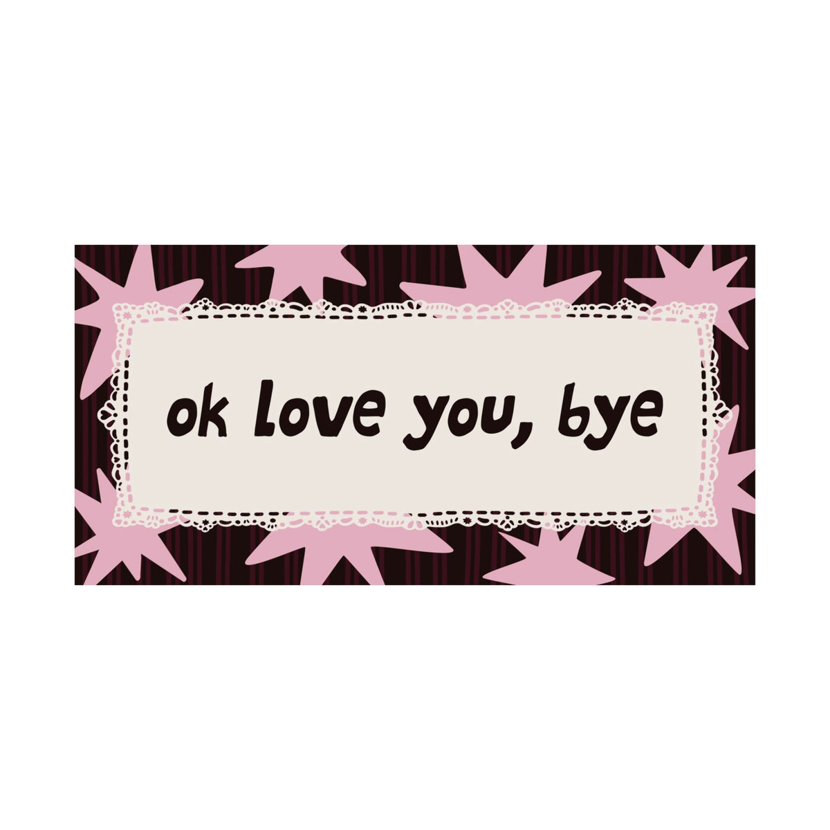 Ok Love You Bye Chocolate Brown Pink Poster, Horizontal Typography Wall Art