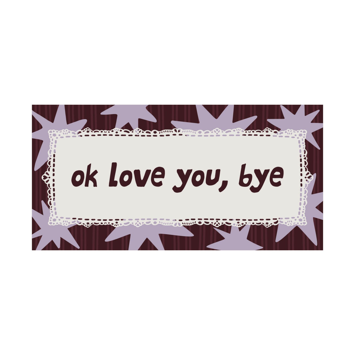 Ok Love You Bye Burgundy Lavender Poster, Horizontal Typography Wall Art