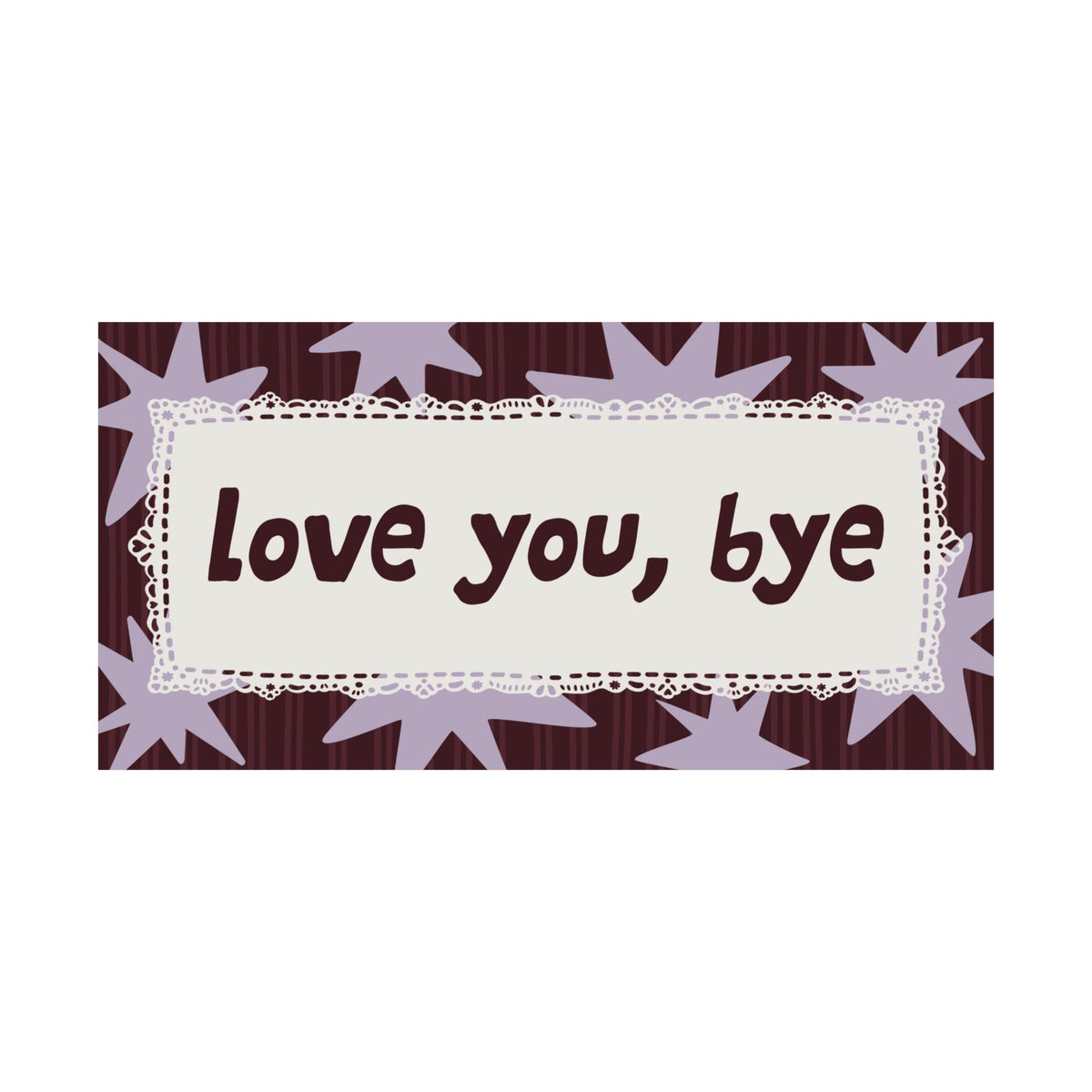 Love You Bye Burgundy Lavender Entryway Poster, Horizontal Typography Wall Art