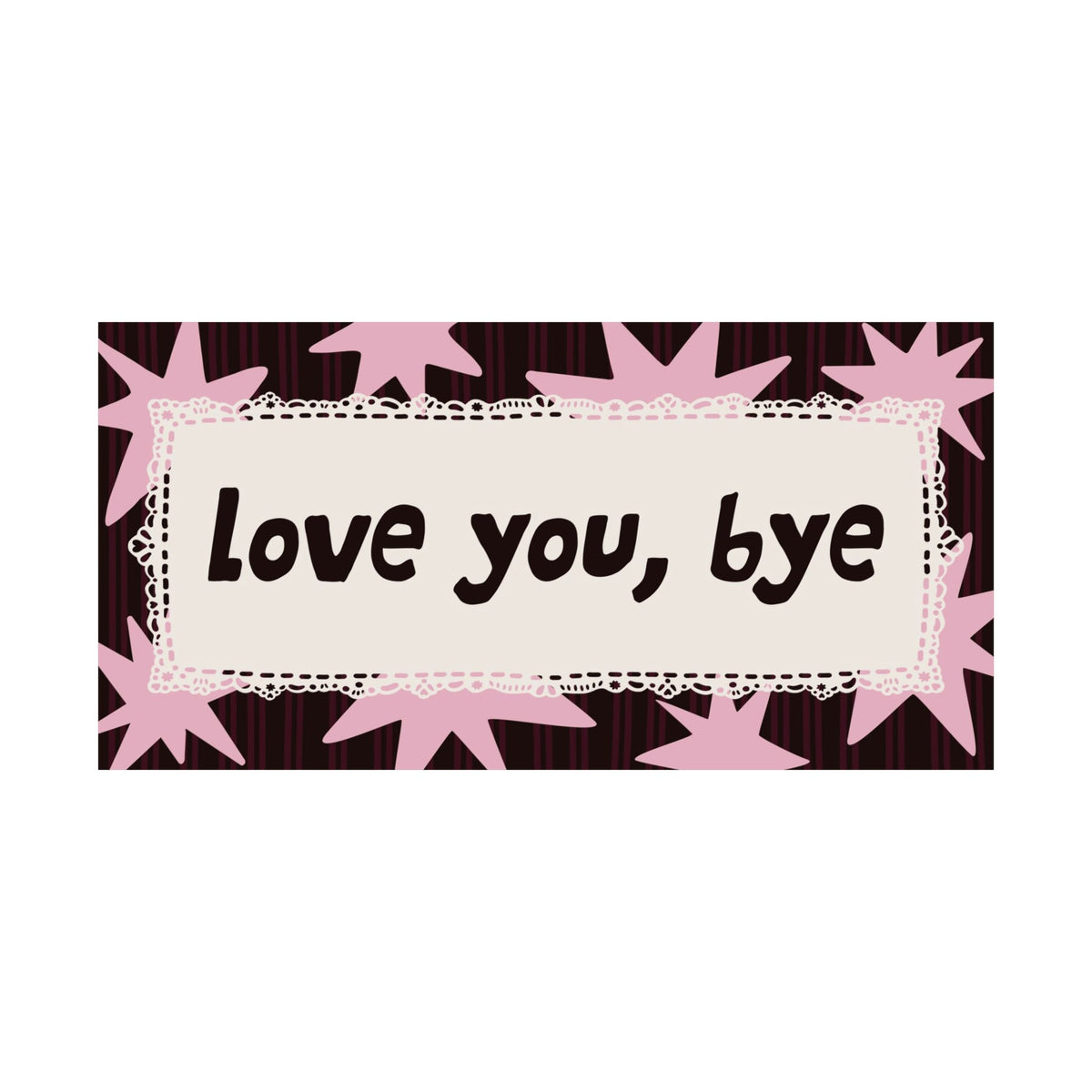 Love You Bye Chocolate Brown Pink Entryway Poster, Horizontal Typography Wall Art