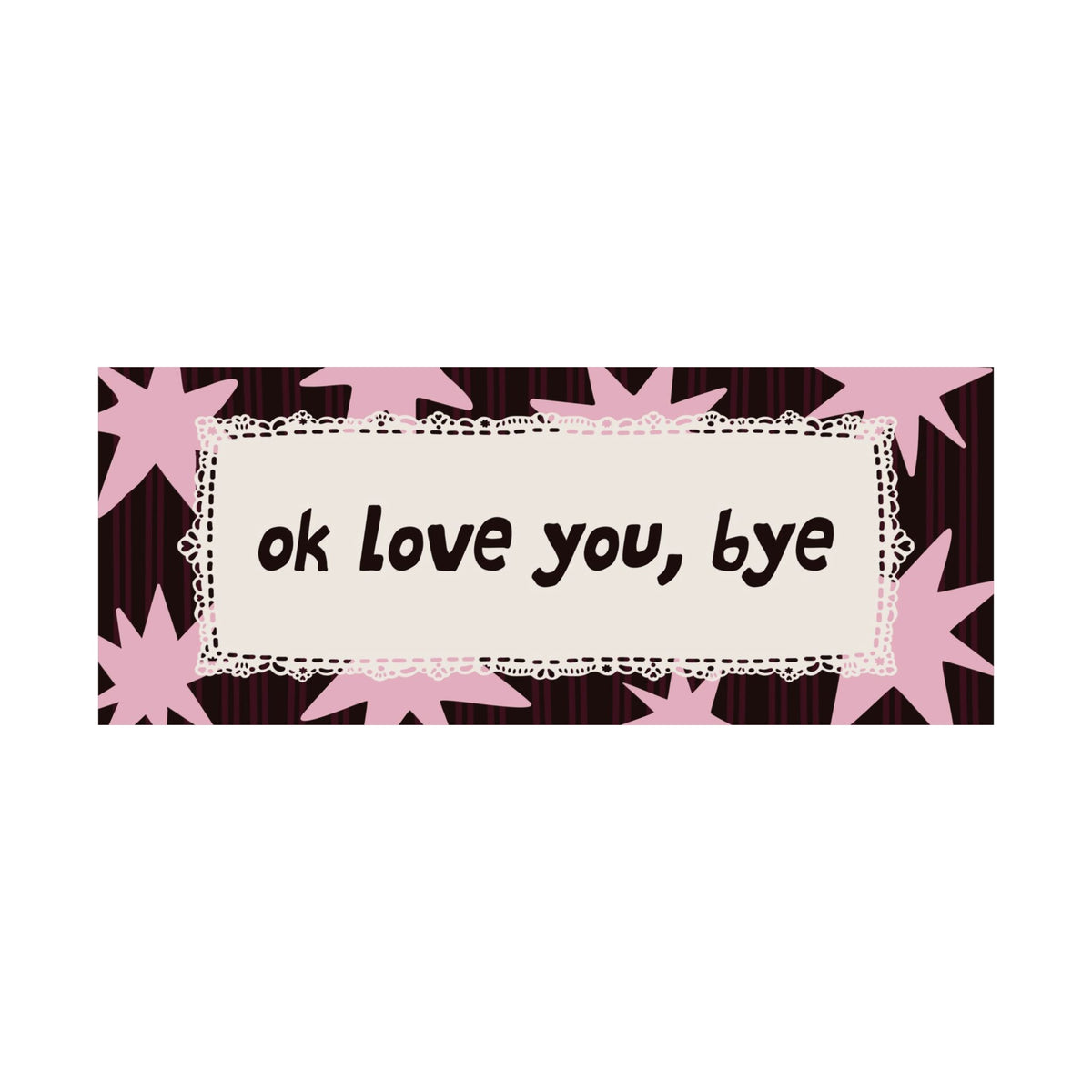 Ok Love You Bye Chocolate Brown Pink Poster, Horizontal Typography Wall Art