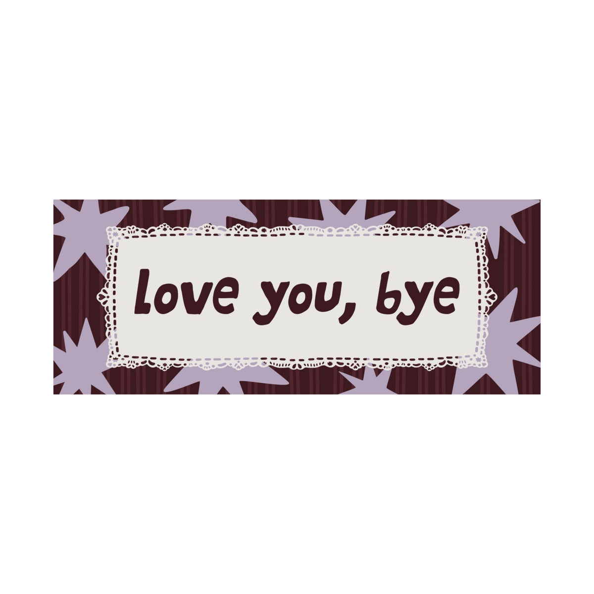 Love You Bye Burgundy Lavender Entryway Poster, Horizontal Typography Wall Art