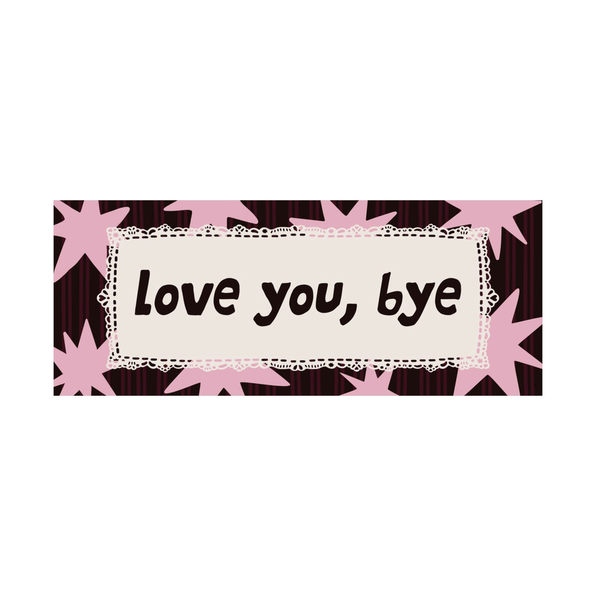 Love You Bye Chocolate Brown Pink Entryway Poster, Horizontal Typography Wall Art
