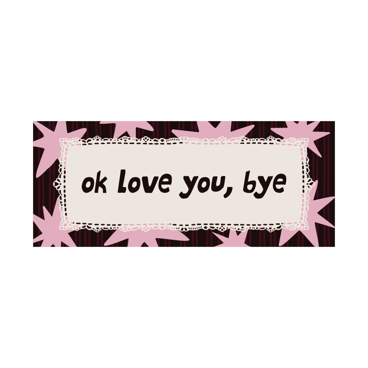 Ok Love You Bye Chocolate Brown Pink Poster, Horizontal Typography Wall Art