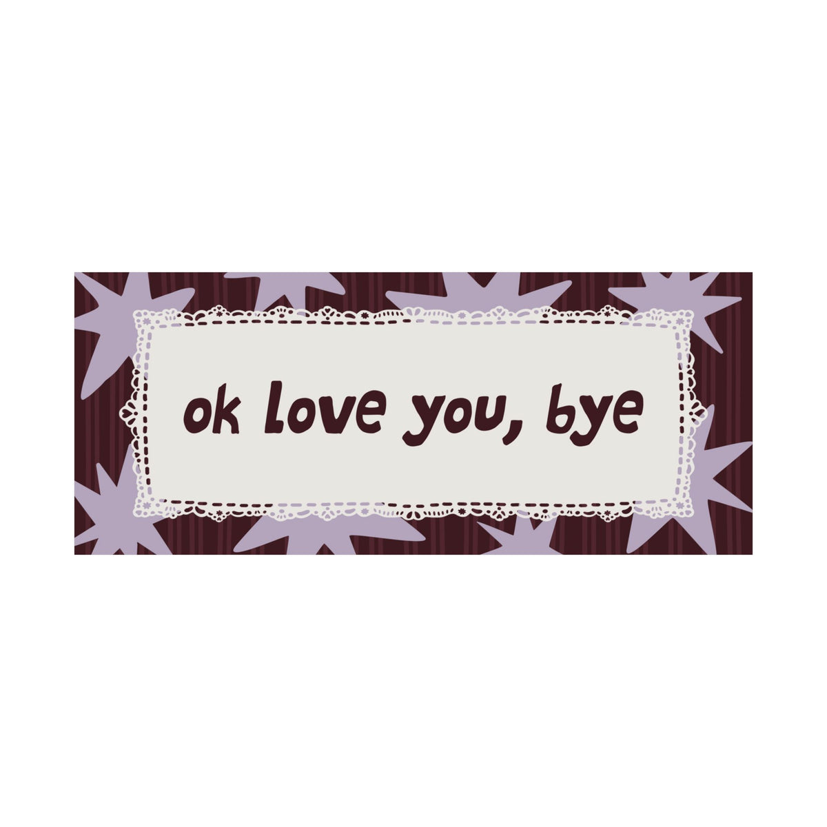 Ok Love You Bye Burgundy Lavender Poster, Horizontal Typography Wall Art