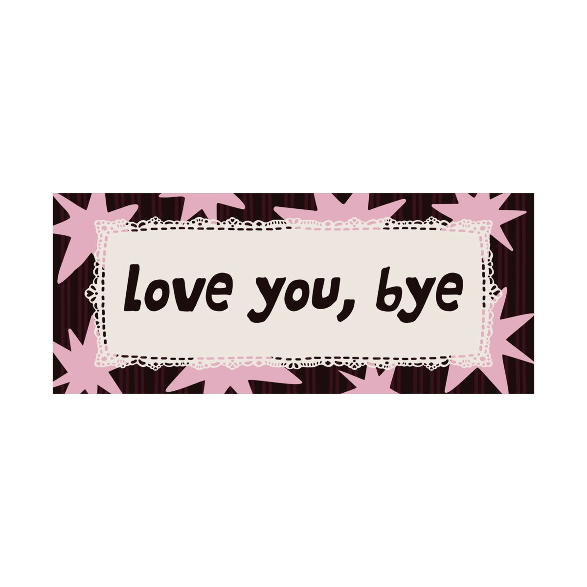 Love You Bye Chocolate Brown Pink Entryway Poster, Horizontal Typography Wall Art