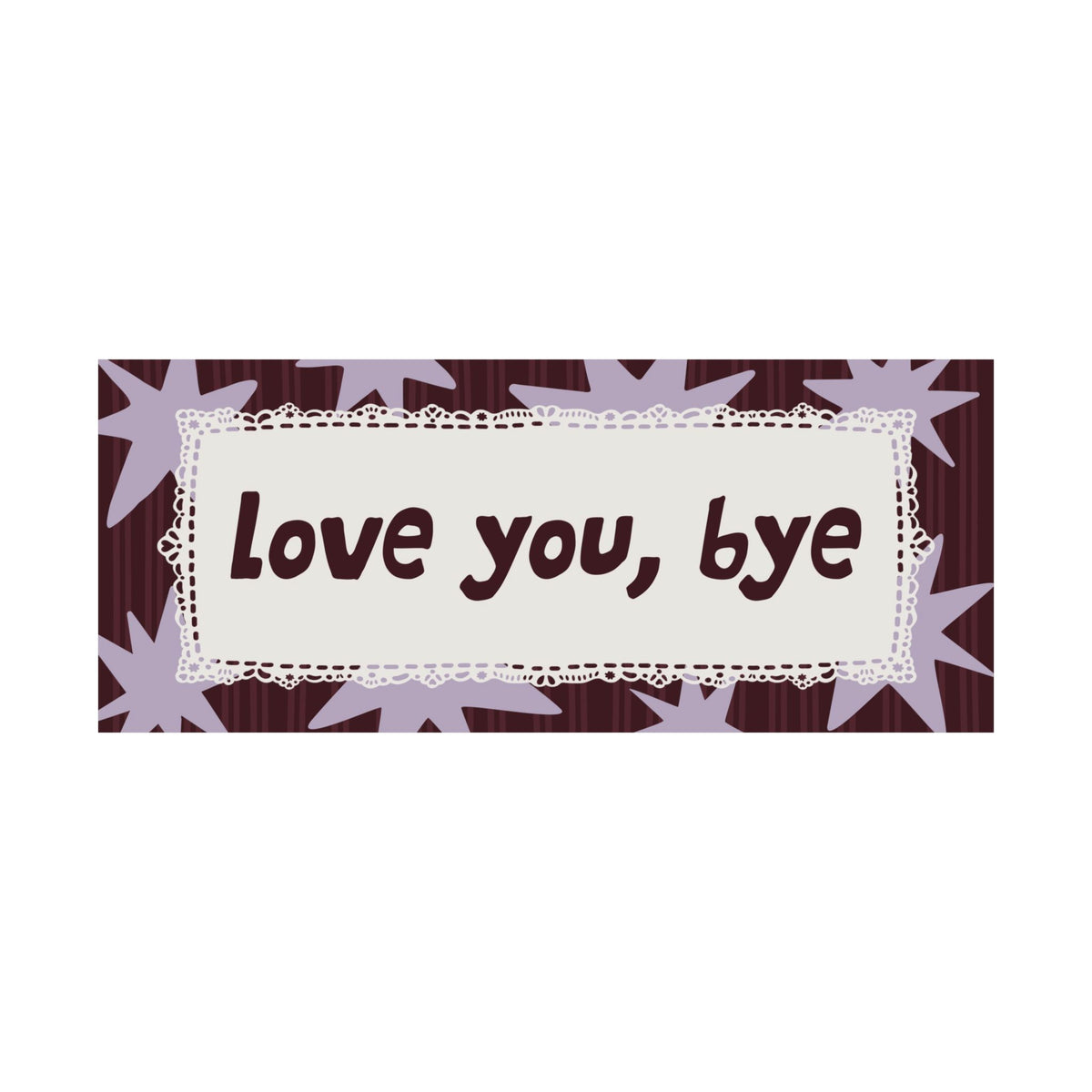 Love You Bye Burgundy Lavender Entryway Poster, Horizontal Typography Wall Art