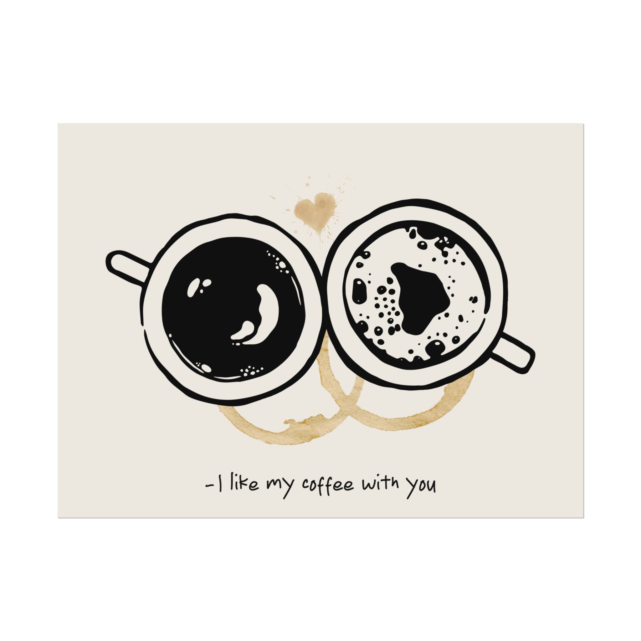 "I Like My Coffee With You" Poster, Espresso Mugs & Stains Landscape Wall Print