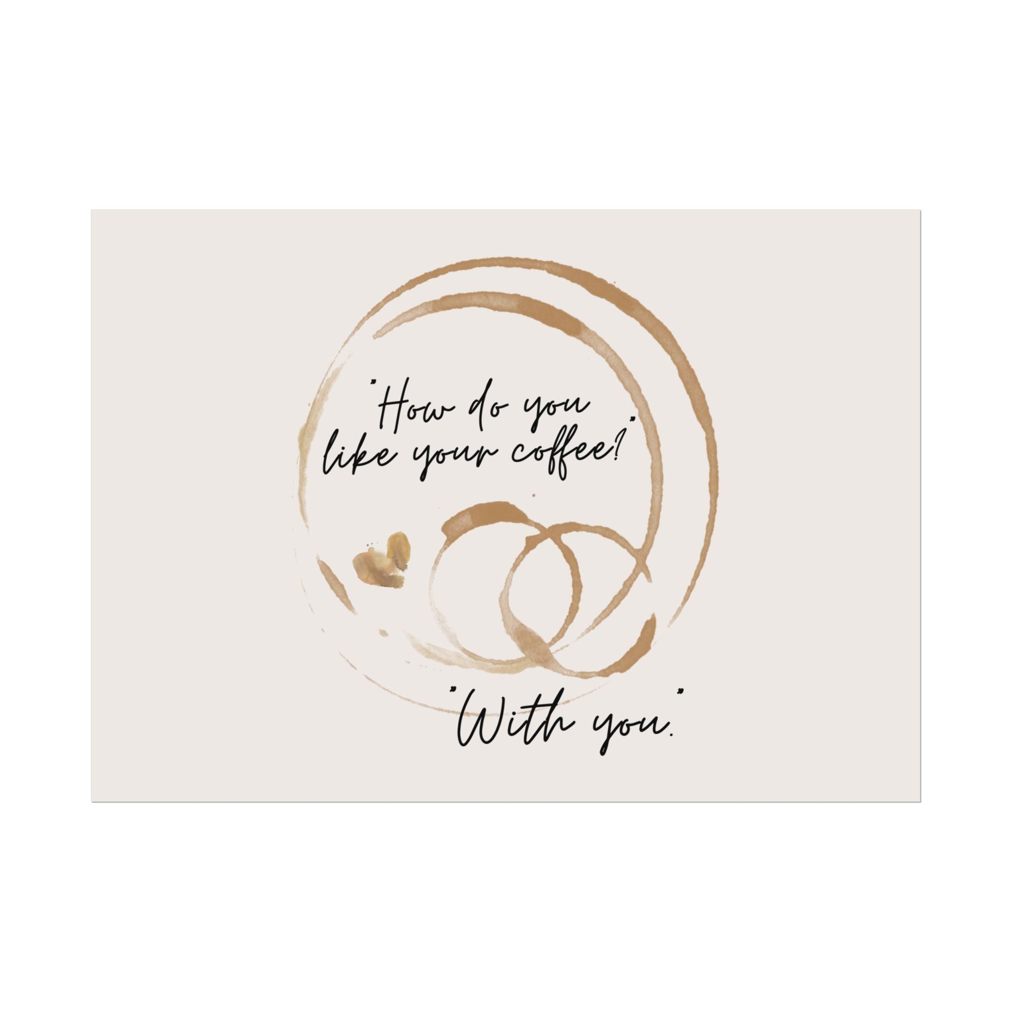 Mug Stained Poster "How Do You Like Your Coffee? With You" Landscape Wall Print