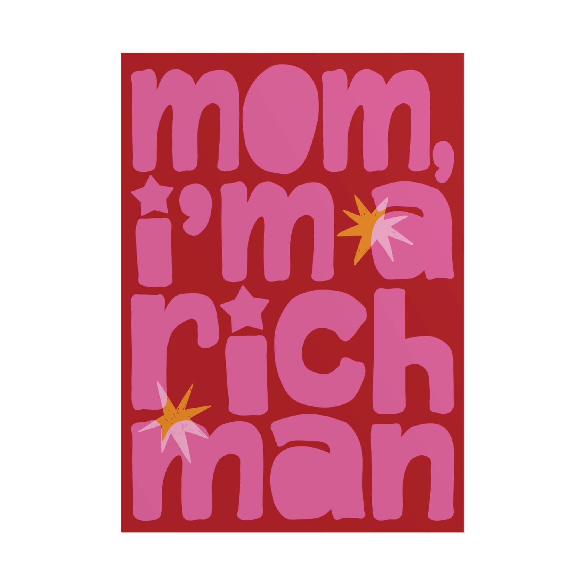 Mom, I'm A RICH Man Bold Typography Poster, Red, Pink Eclectic Wall Art Print