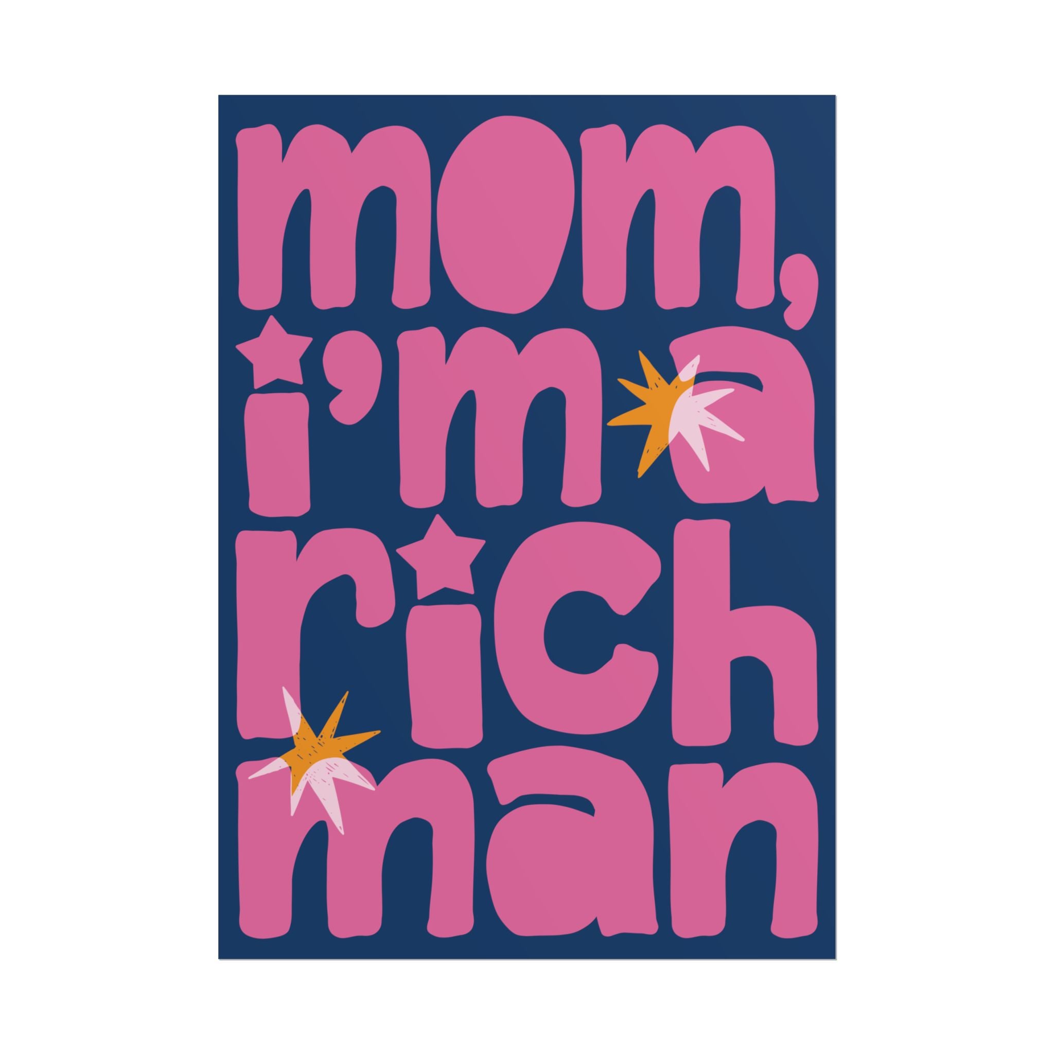 Mom, I'm A RICH Man Funky Typography Poster, Blue, Pink Eclectic Wall Art Print