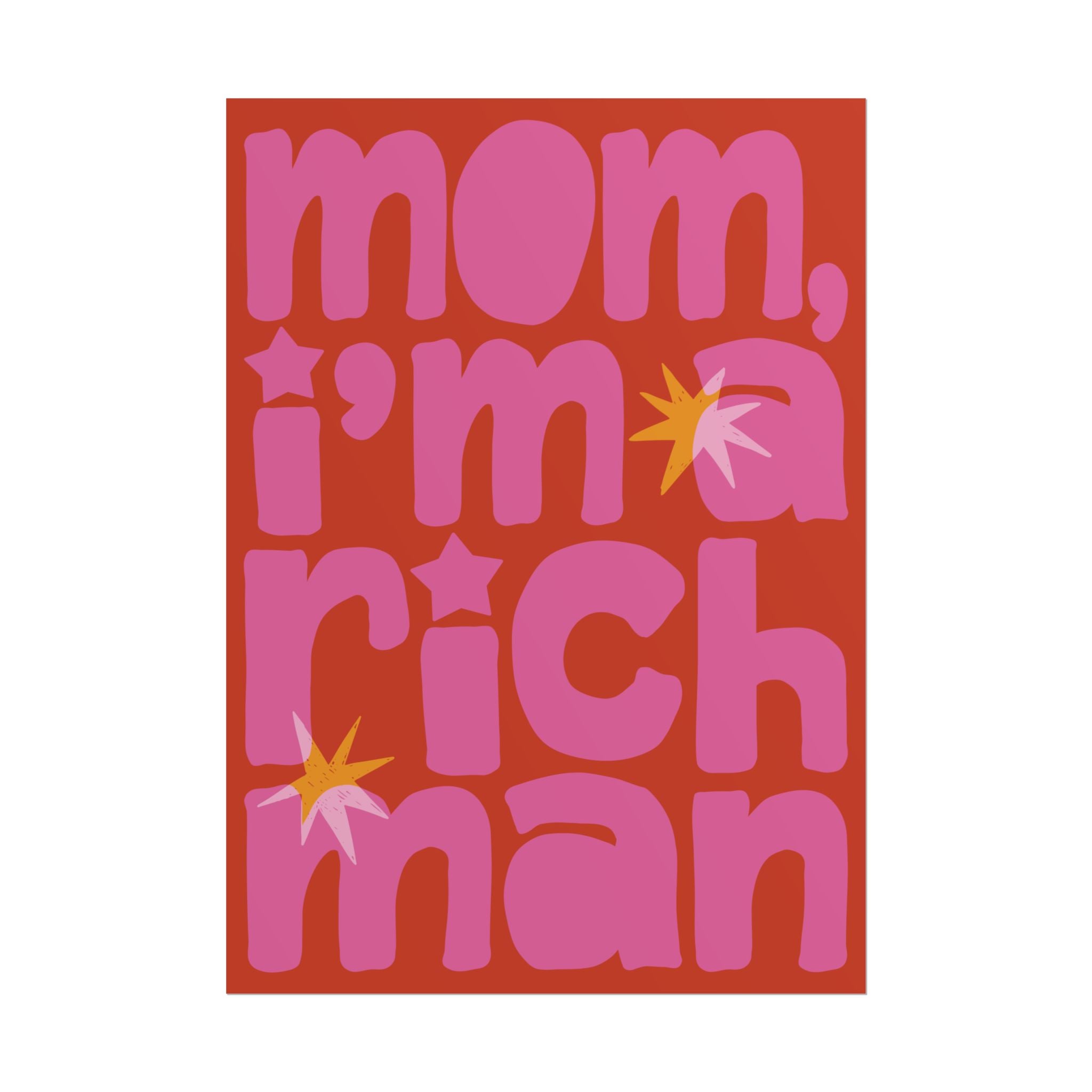 Mom, I'm A RICH Man Bold Typography Poster, Orange, Pink Eclectic Wall Art Print