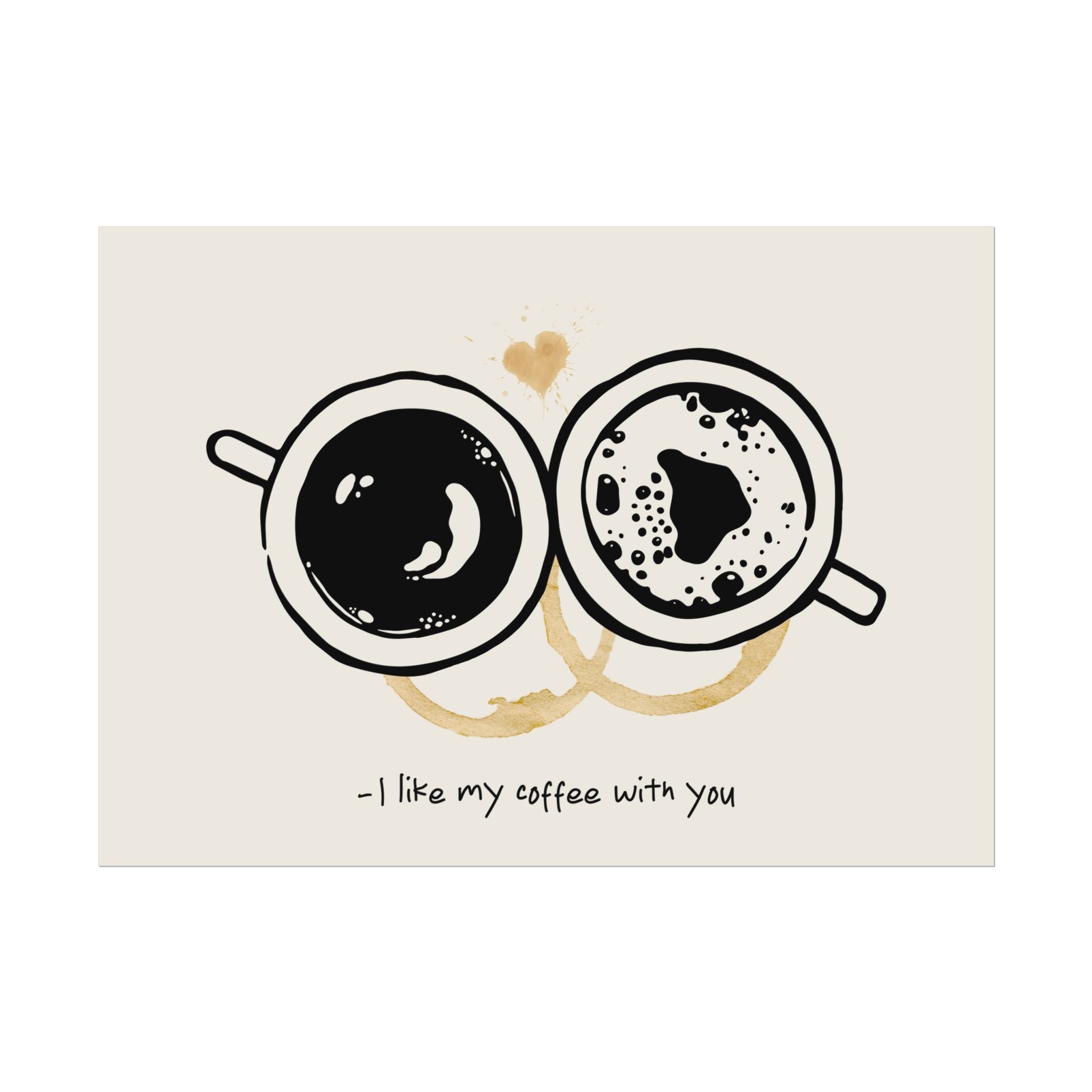 "I Like My Coffee With You" Poster, Espresso Mugs & Stains Landscape Wall Print