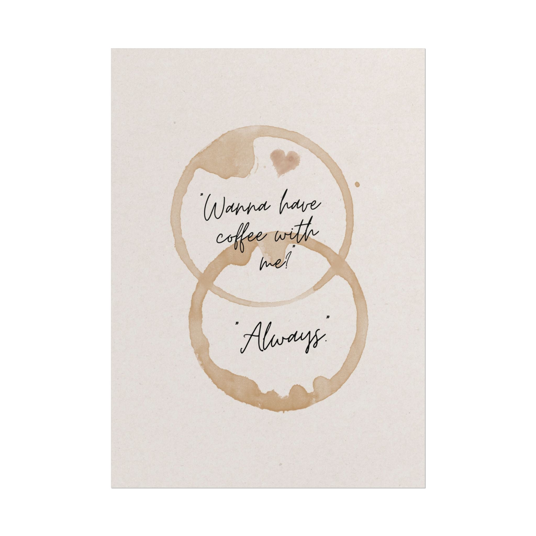 "Wanna Have Coffee With Me? Always" Mug Stains Poster, Coffeebar Corner Wall Art