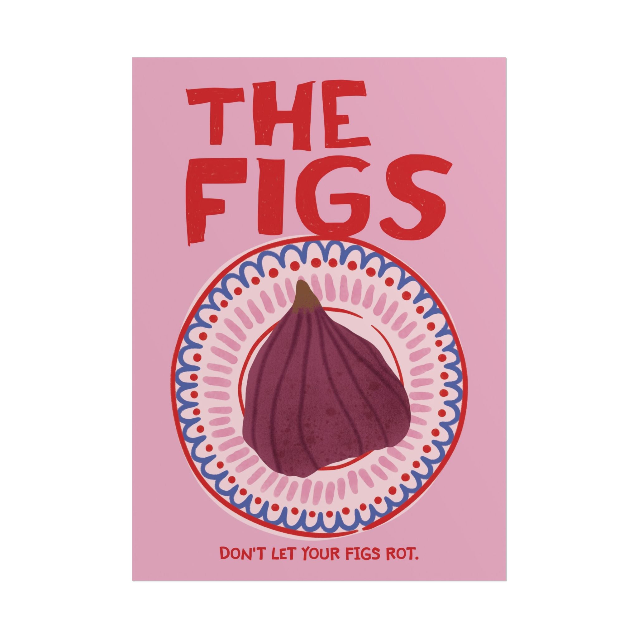 Retro The Figs Theory Poster, Inspiring Don't Let Your Fig Rot Art Print