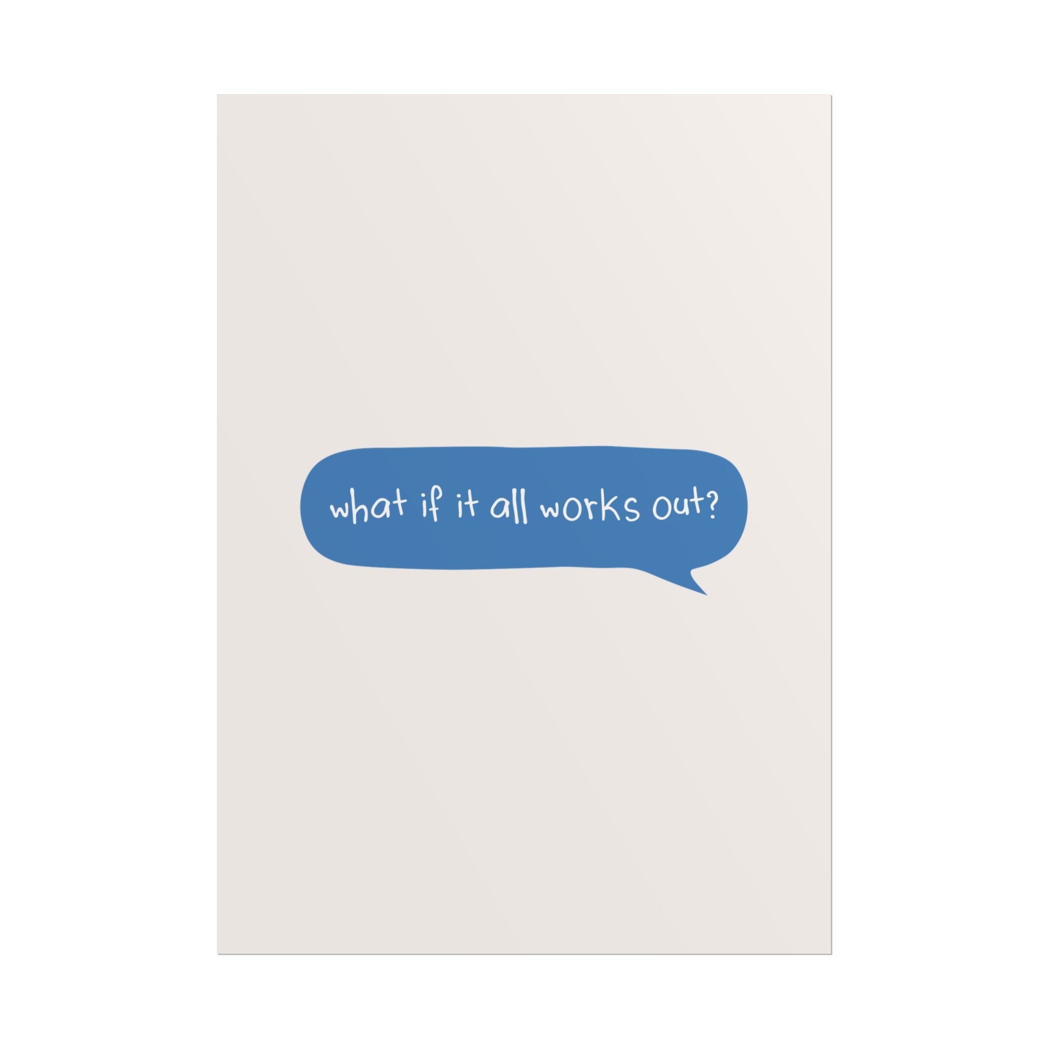 Message Bubble What If It All Works Out Quote Poster, Motivational Art Print