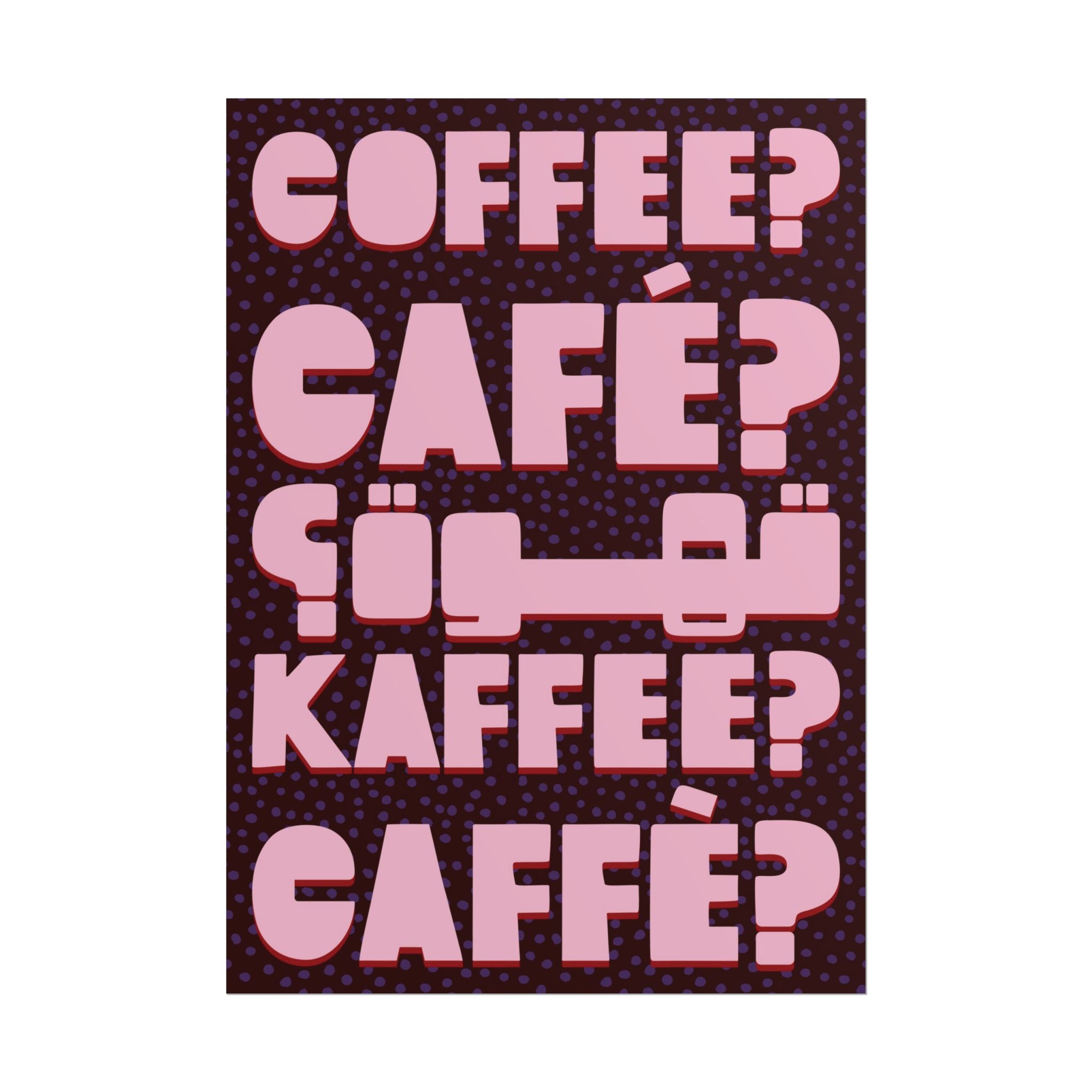 Typography Coffee, Café, Caffè, Kaffee, قهوة Chocolate Pink Poster, Caffeine Art Print