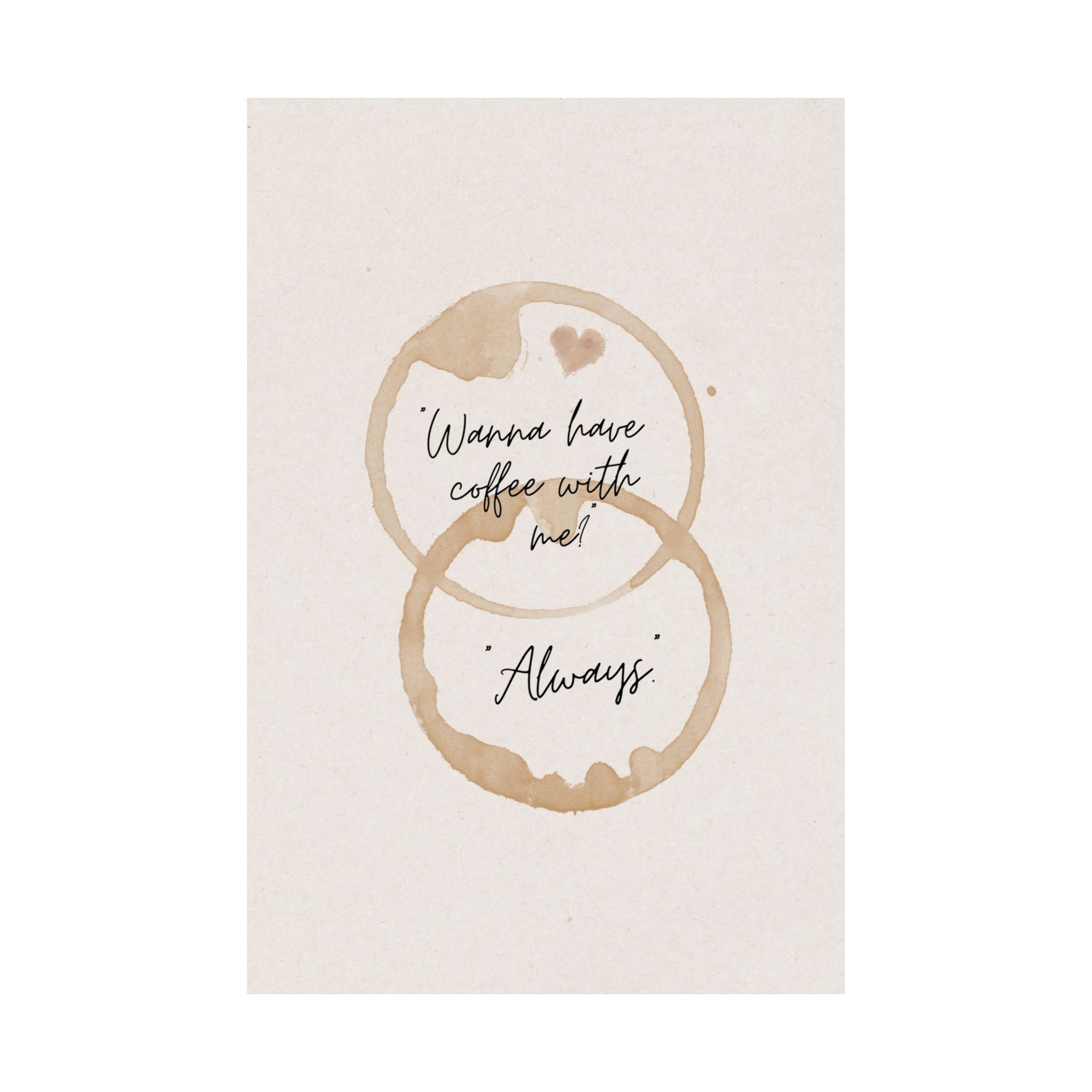 "Wanna Have Coffee With Me? Always" Mug Stains Poster, Coffeebar Corner Wall Art
