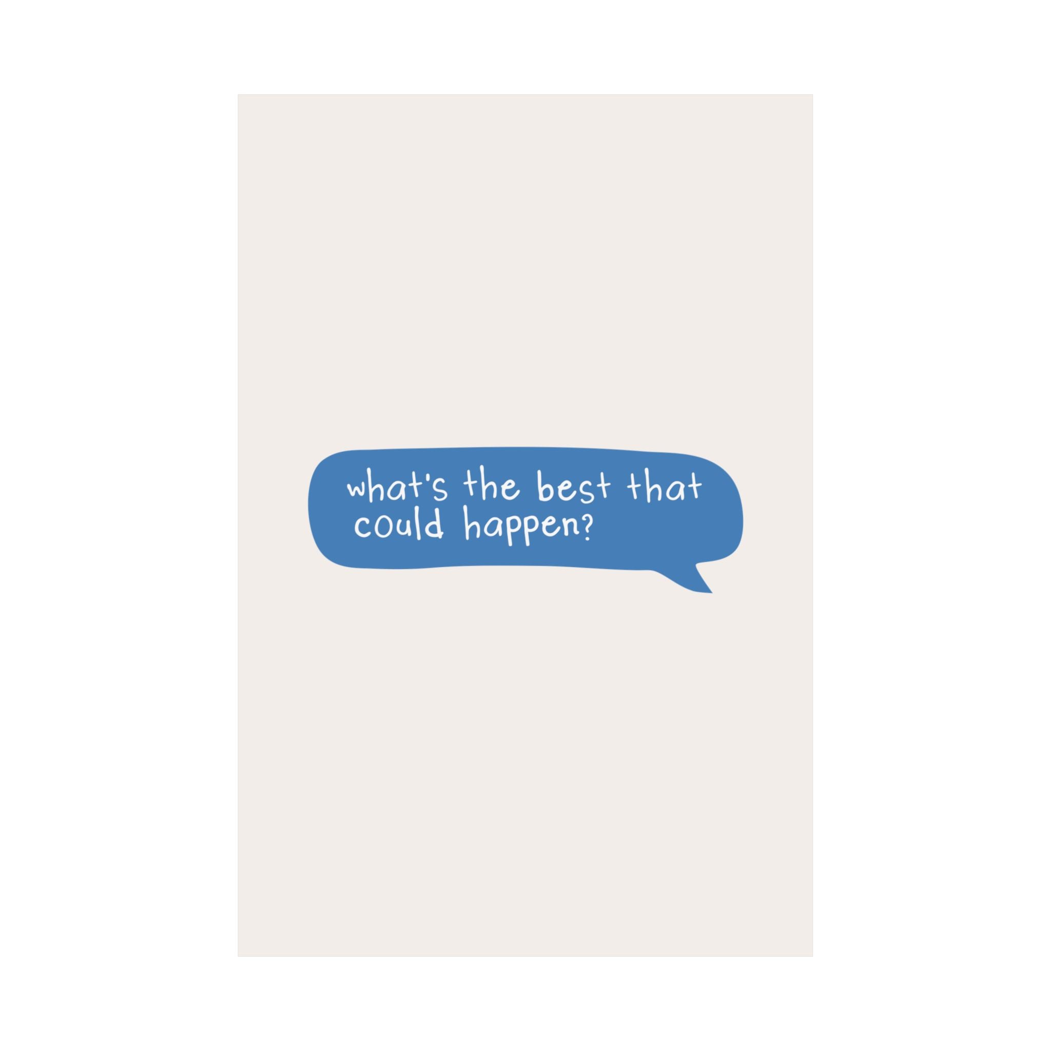 Message Bubble What's The Best That Could Happen Quote Poster, Motivational Art Print
