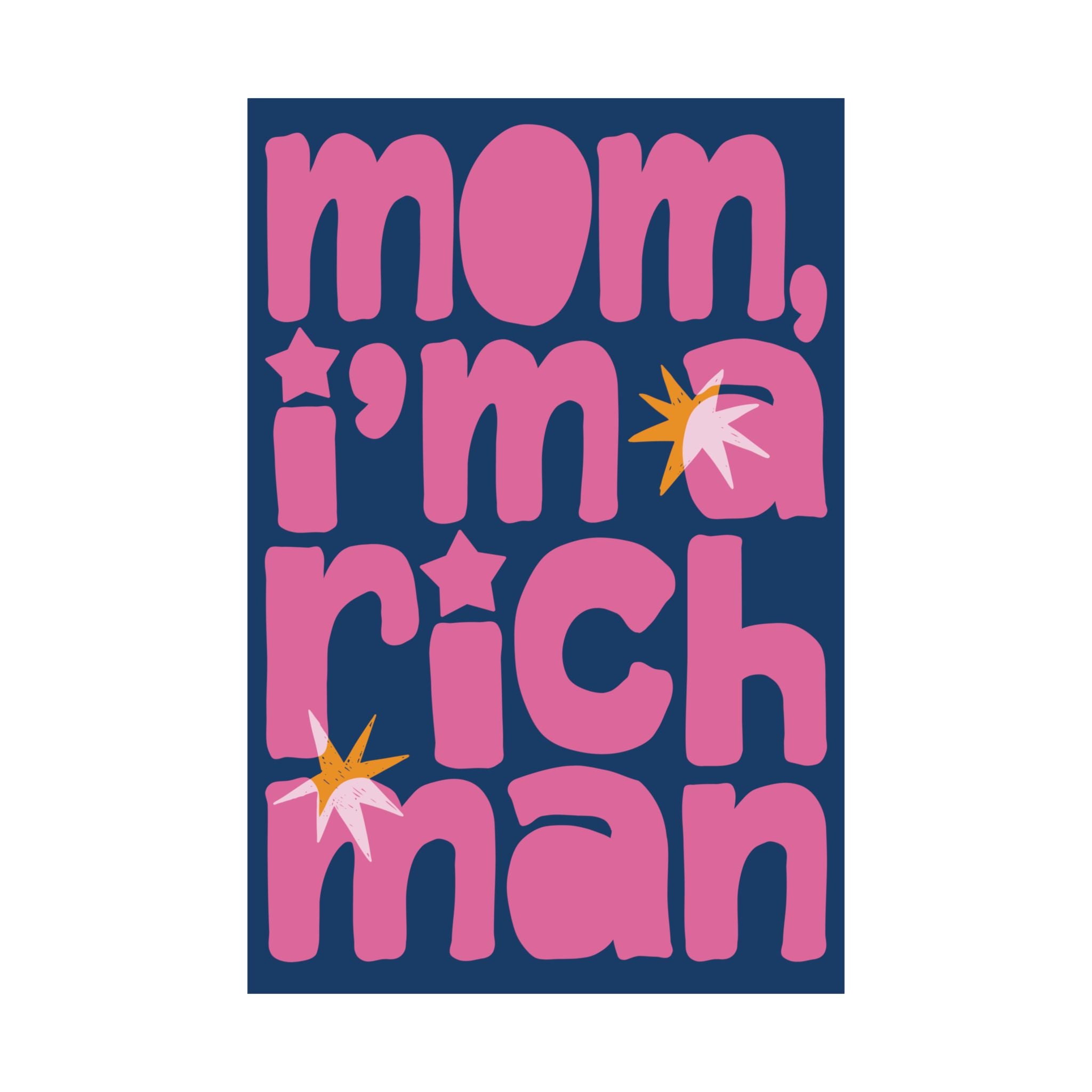 Mom, I'm A RICH Man Funky Typography Poster, Blue, Pink Eclectic Wall Art Print
