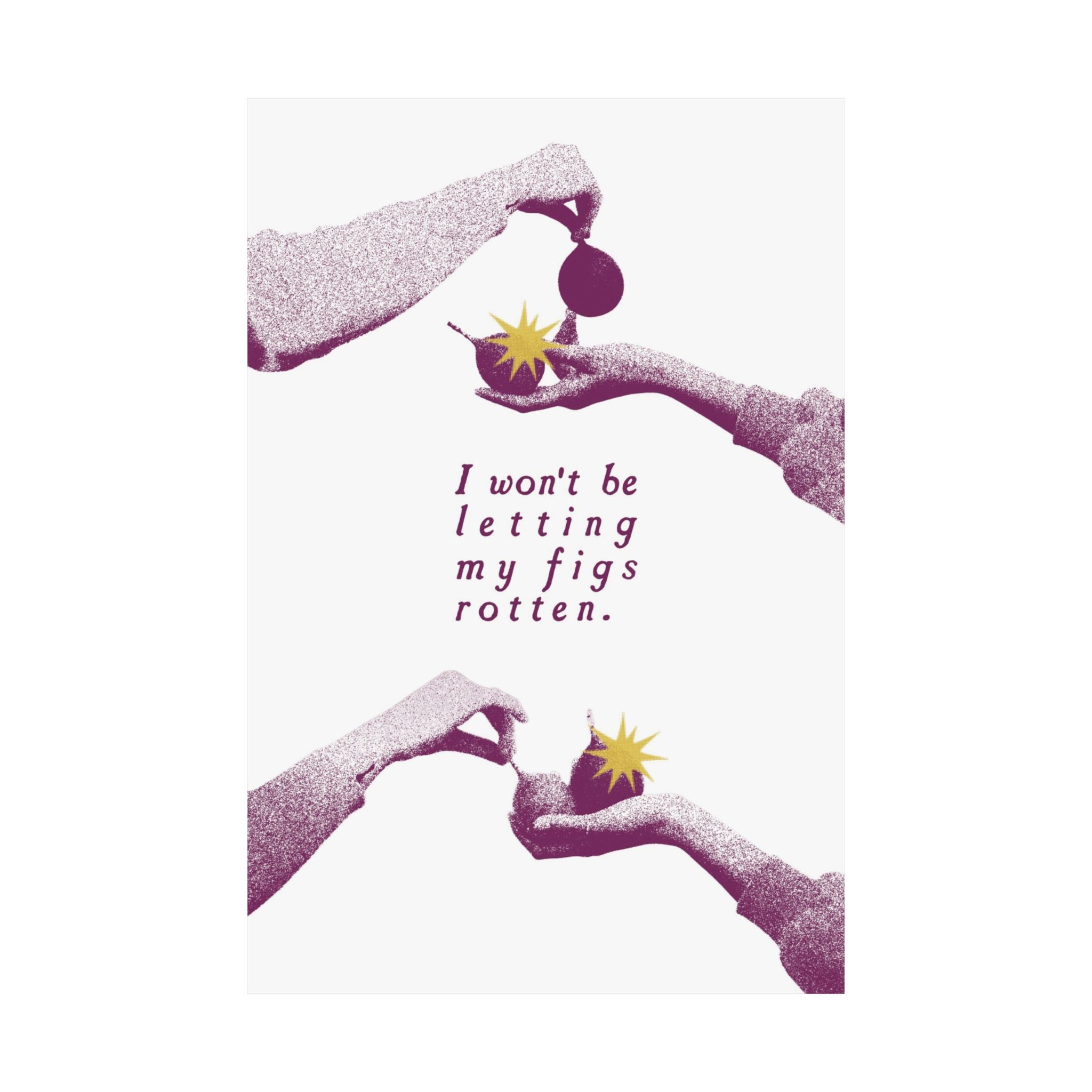 Halftone The Fig Theory Poster, Inspiring I Won't Be Letting My Figs Rot Print