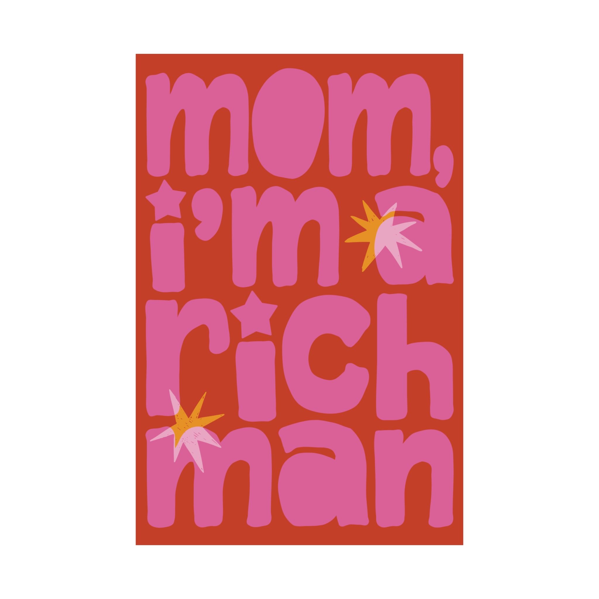 Mom, I'm A RICH Man Bold Typography Poster, Orange, Pink Eclectic Wall Art Print