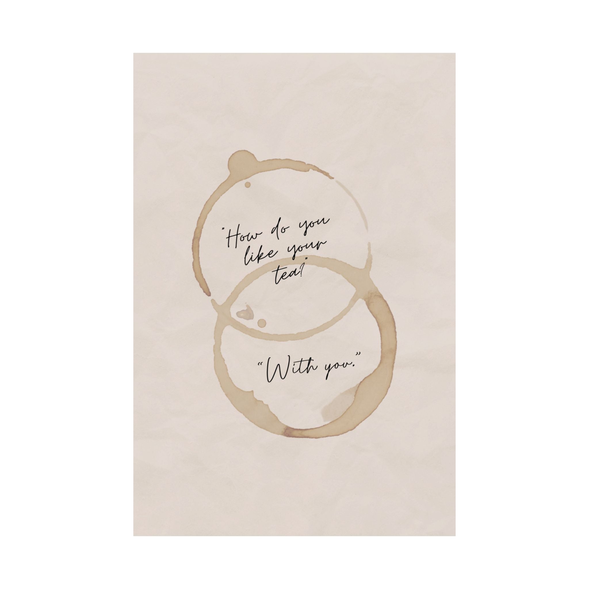 "How Do You Like Your Tea? With You" Mug Stains Poster, Coffeebar Corner Decor
