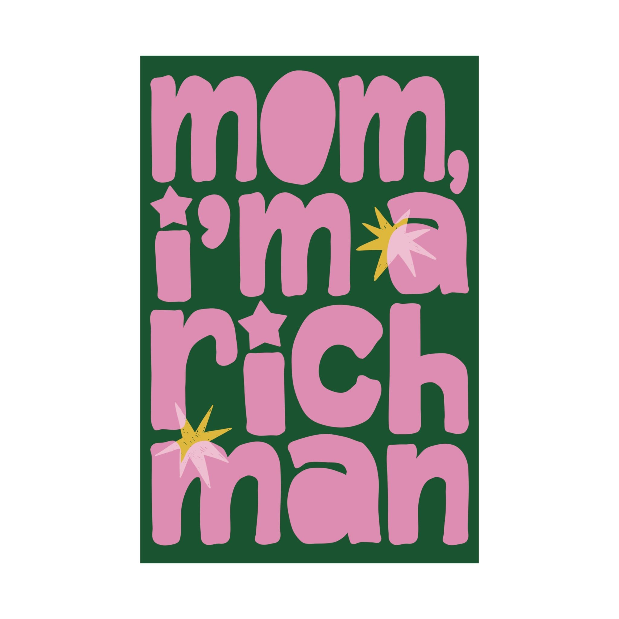 Mom, I'm A RICH Man Funky Typography Poster, Green, Pink Eclectic Wall Art Print