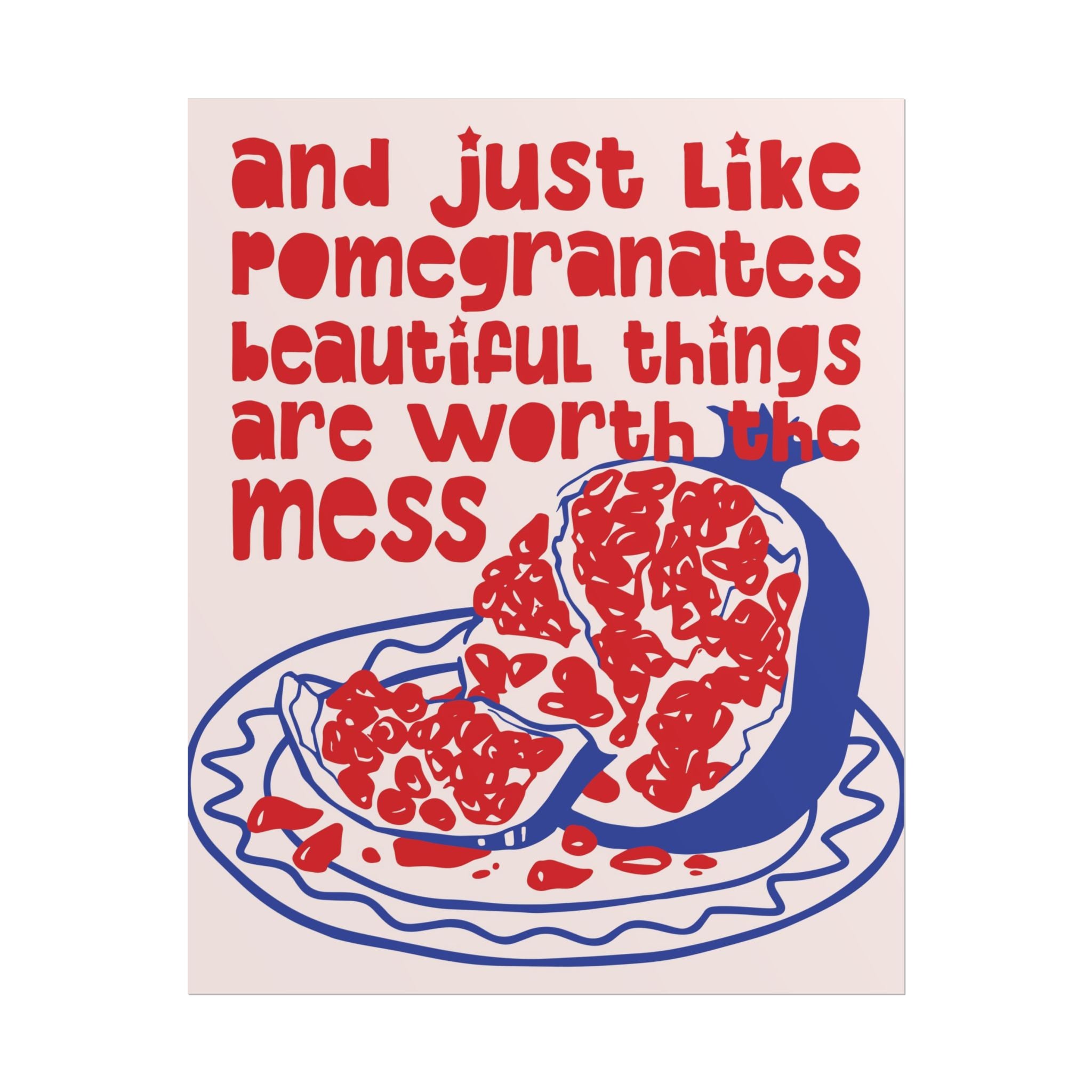 The Pomegranate Theory Poster, Inspiring "Beautiful Mess" Quote Wall Print
