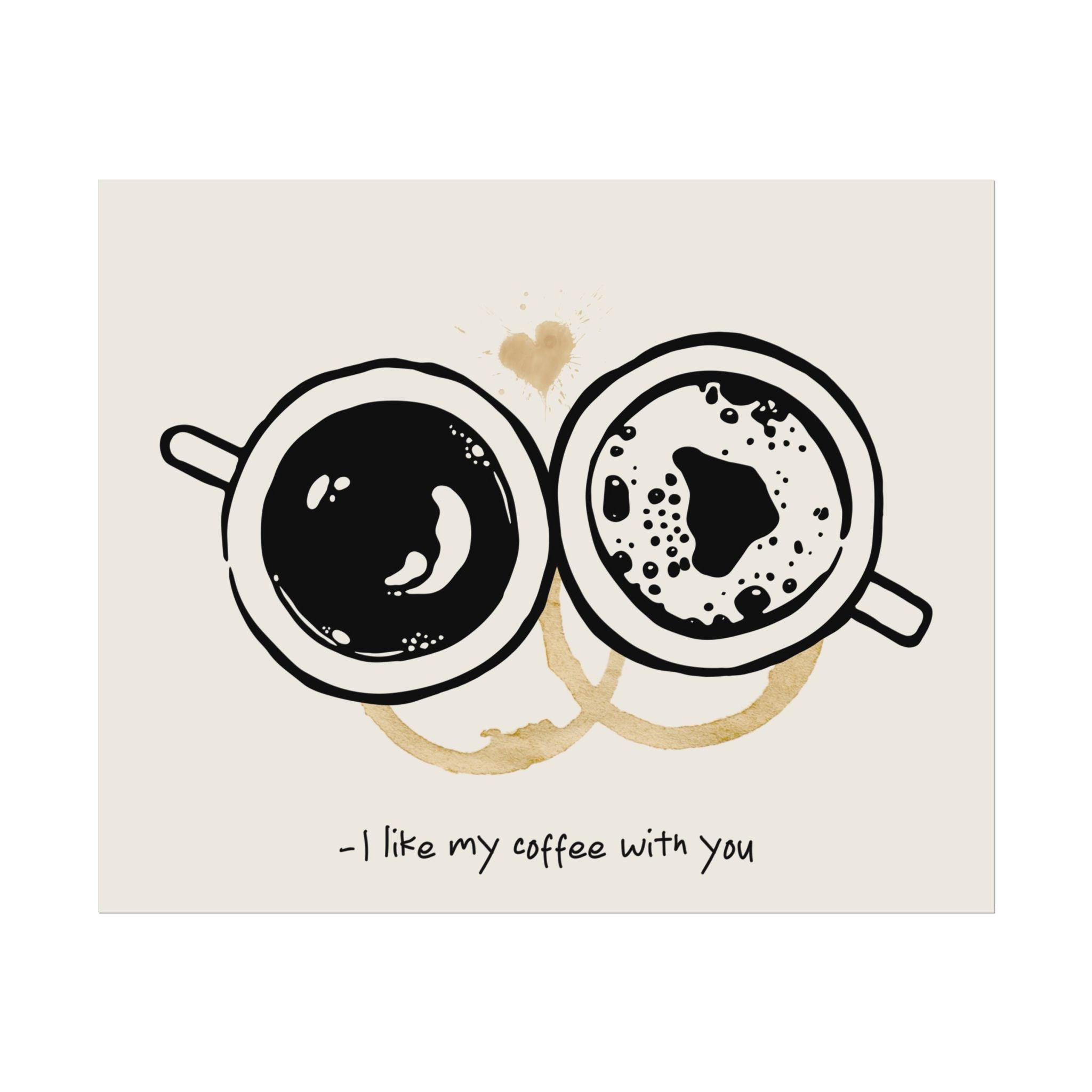 "I Like My Coffee With You" Poster, Espresso Mugs & Stains Landscape Wall Print