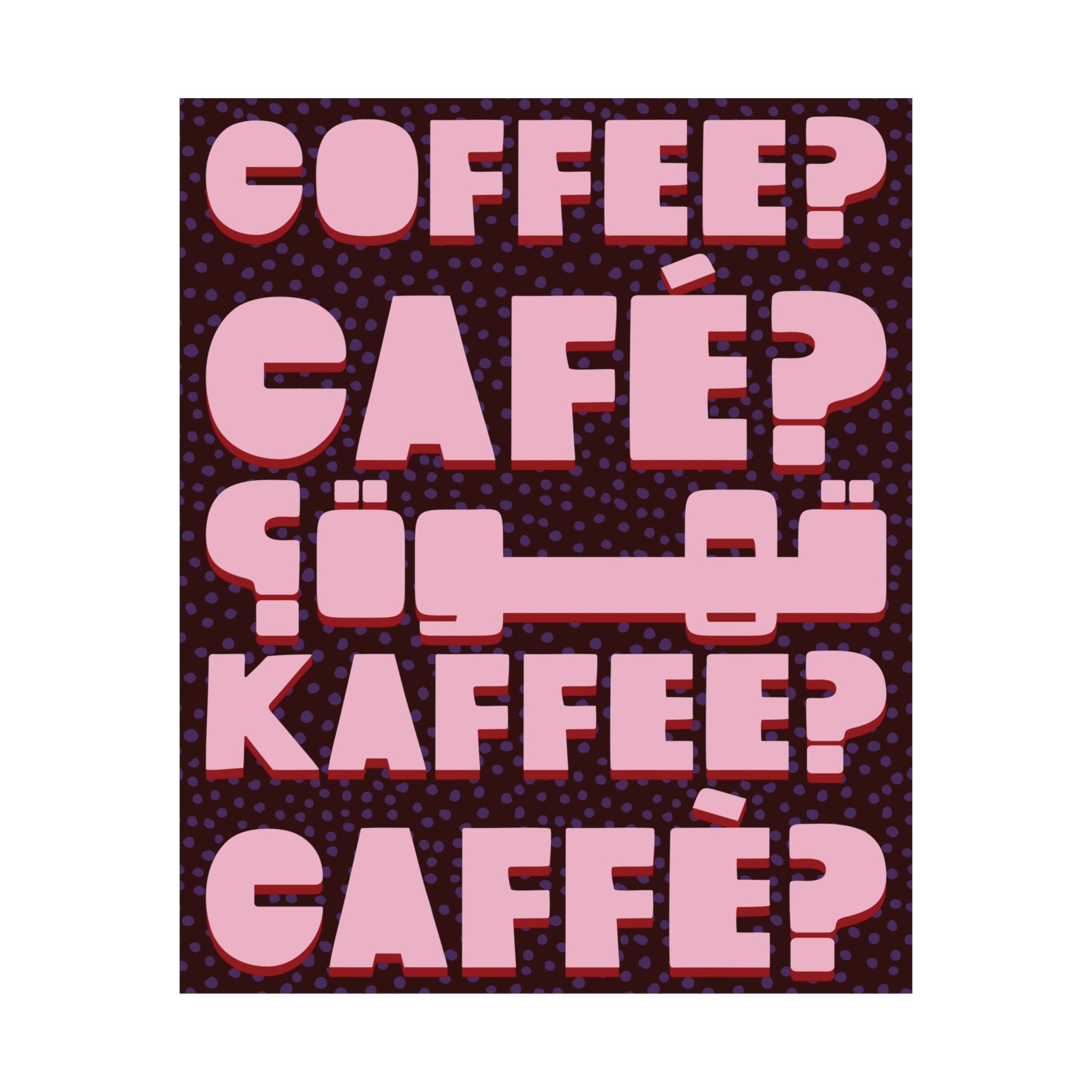 Typography Coffee, Café, Caffè, Kaffee, قهوة Chocolate Pink Poster, Caffeine Art Print