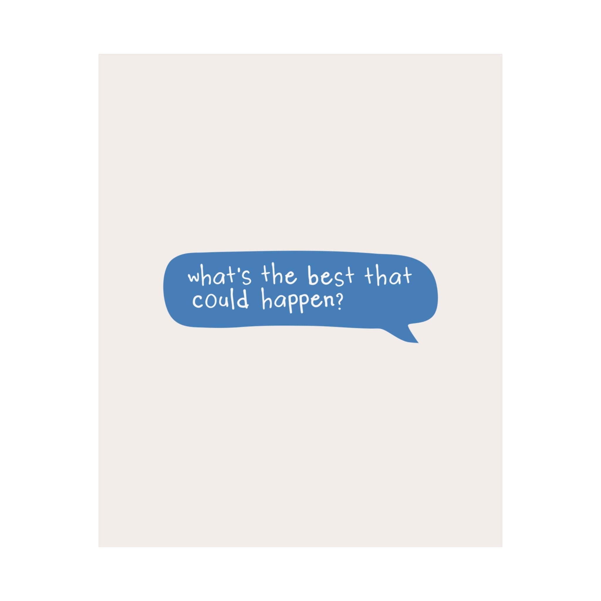 Message Bubble What's The Best That Could Happen Quote Poster, Motivational Art Print